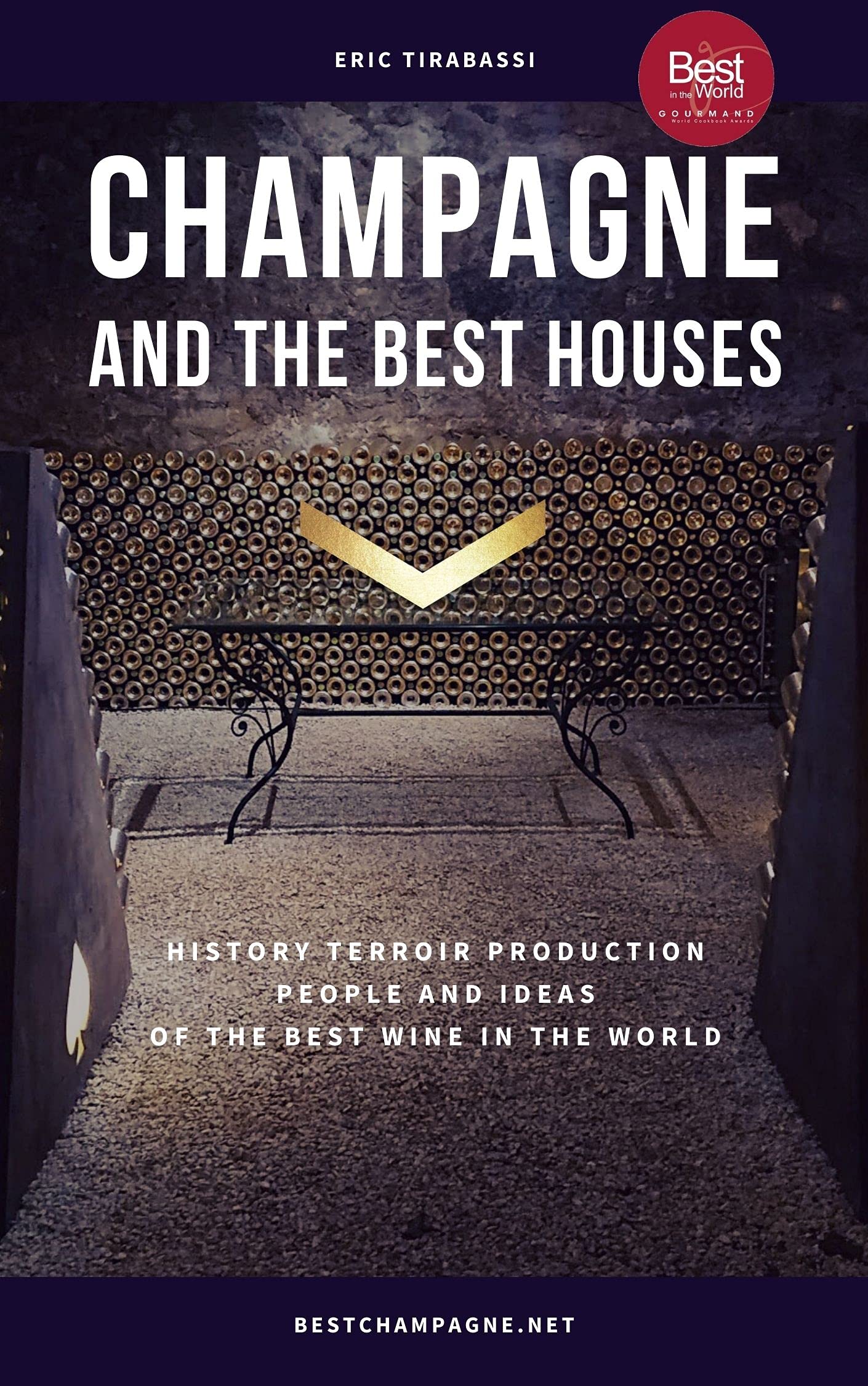 CHAMPAGNE AND THE BEST HOUSES: History, terroir, production, people and ideas of the best wine in the world