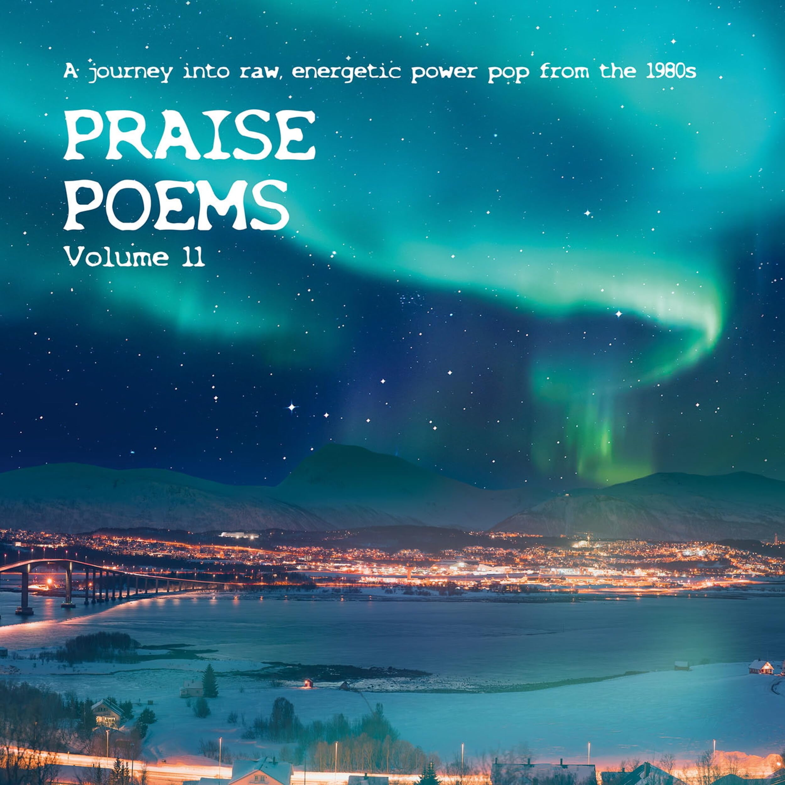 Praise Poems, Vol. 11: A Journey Into Raw, Energetic Power Pop From The 1980s