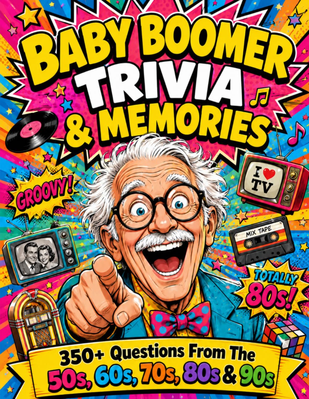 Baby Boomer Trivia & Memories: 350+ Large Print Questions from the 1950s, 1960s, 1970s, 1980s & 1990s - Nostalgia Quiz Book for Seniors, Adults, Family Game Nights and Gifts