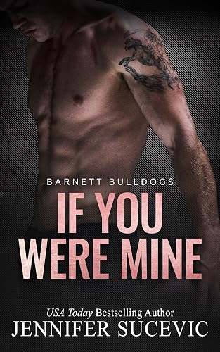 If You Were Mine: An Enemies-to-Lovers Brother's Teammate New Adult Sports Romance (Barnett Bulldogs Book 4)