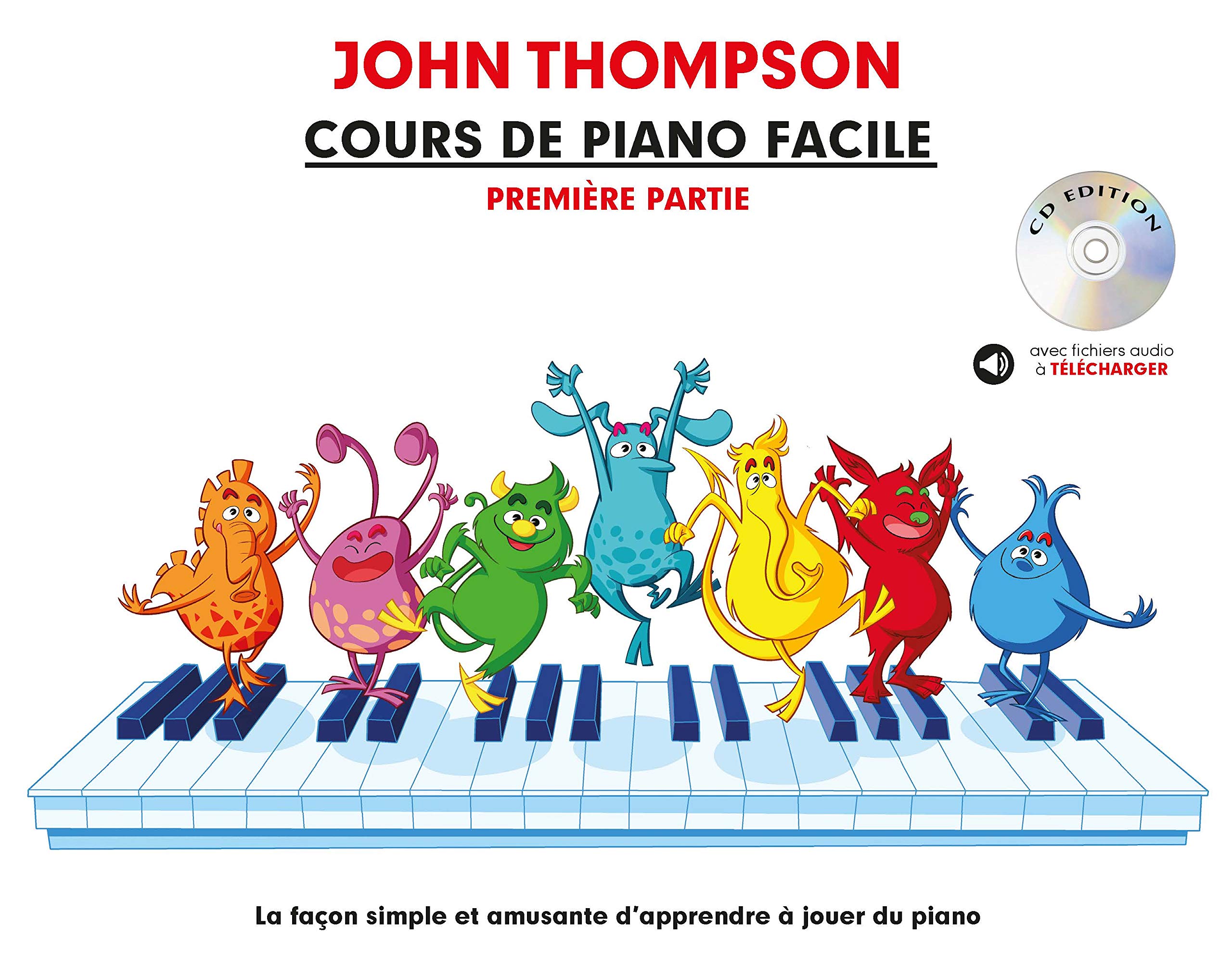 Cours de Piano Facile Première Partie | Méthode Piano Débutant pour Enfants et Parents | Illustrations Exercices Audio en Ligne Apprentissage Maison Cours Technique | John Thompson CD Edition