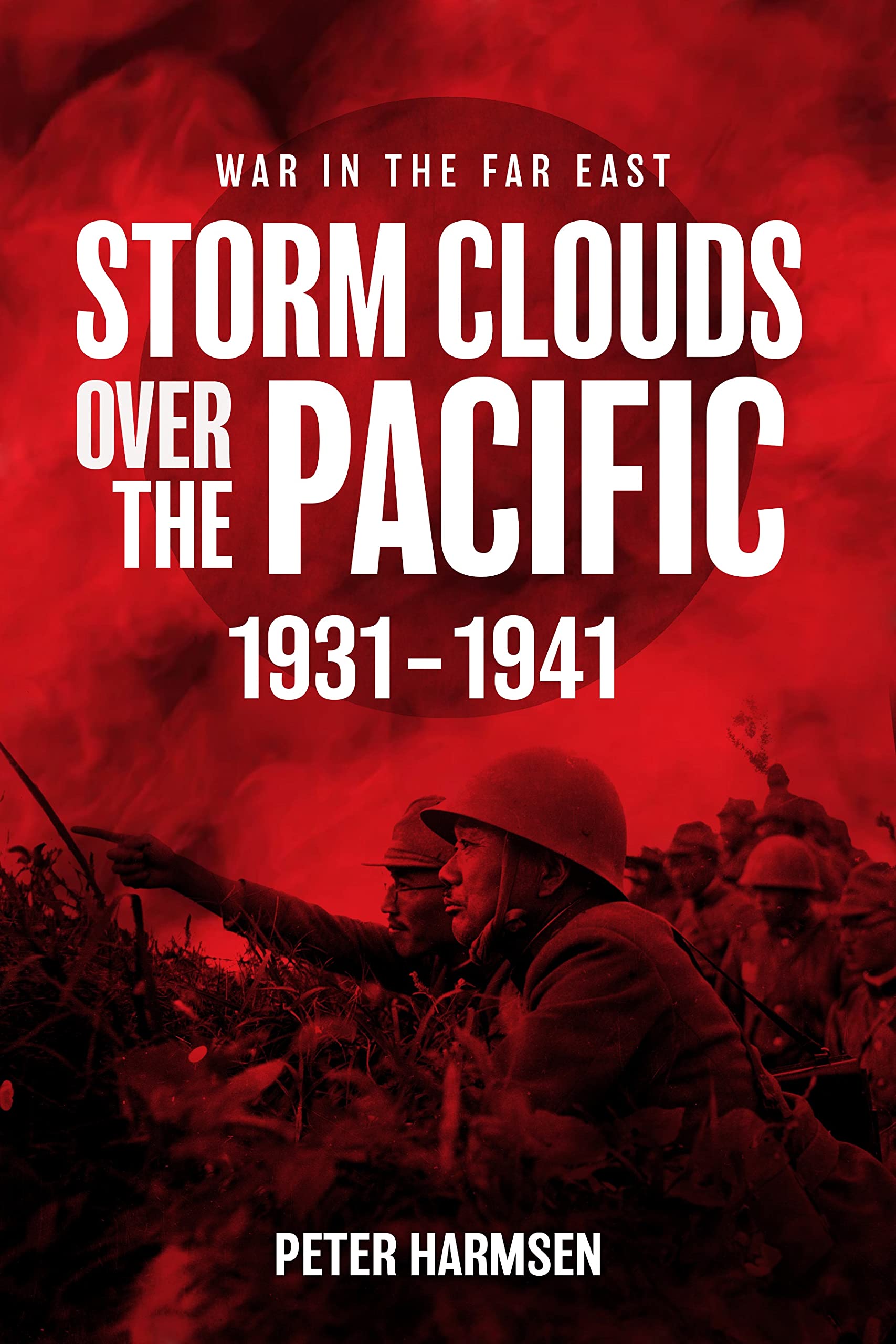 Storm Clouds over the Pacific, 1931-1941 by Peter Harmsen (2023, Trade ...