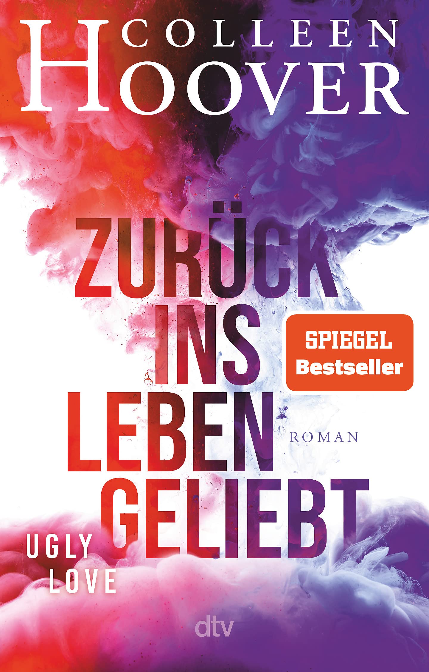 Zuruck ins Leben geliebt: Roman | Die deutsche Ausgabe des Bestsellers >Ugly Love<