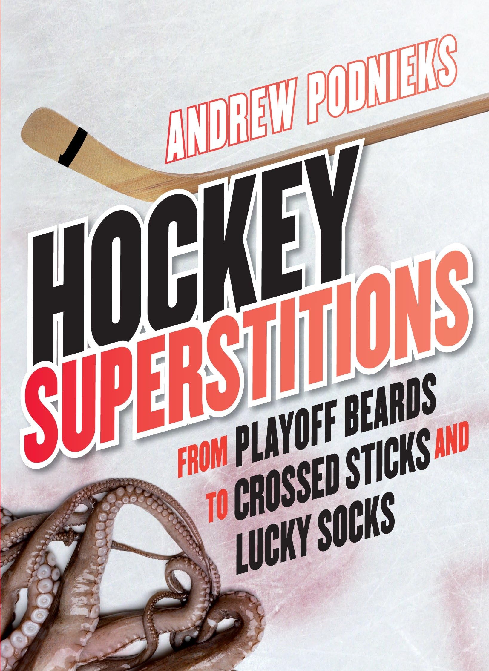 Hockey Superstitions: From Playoff Beards to Crossed Sticks and Lucky Socks Paperback – November 2, 2010