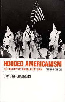 Hooded Americanism The History of the Ku Klux Klan