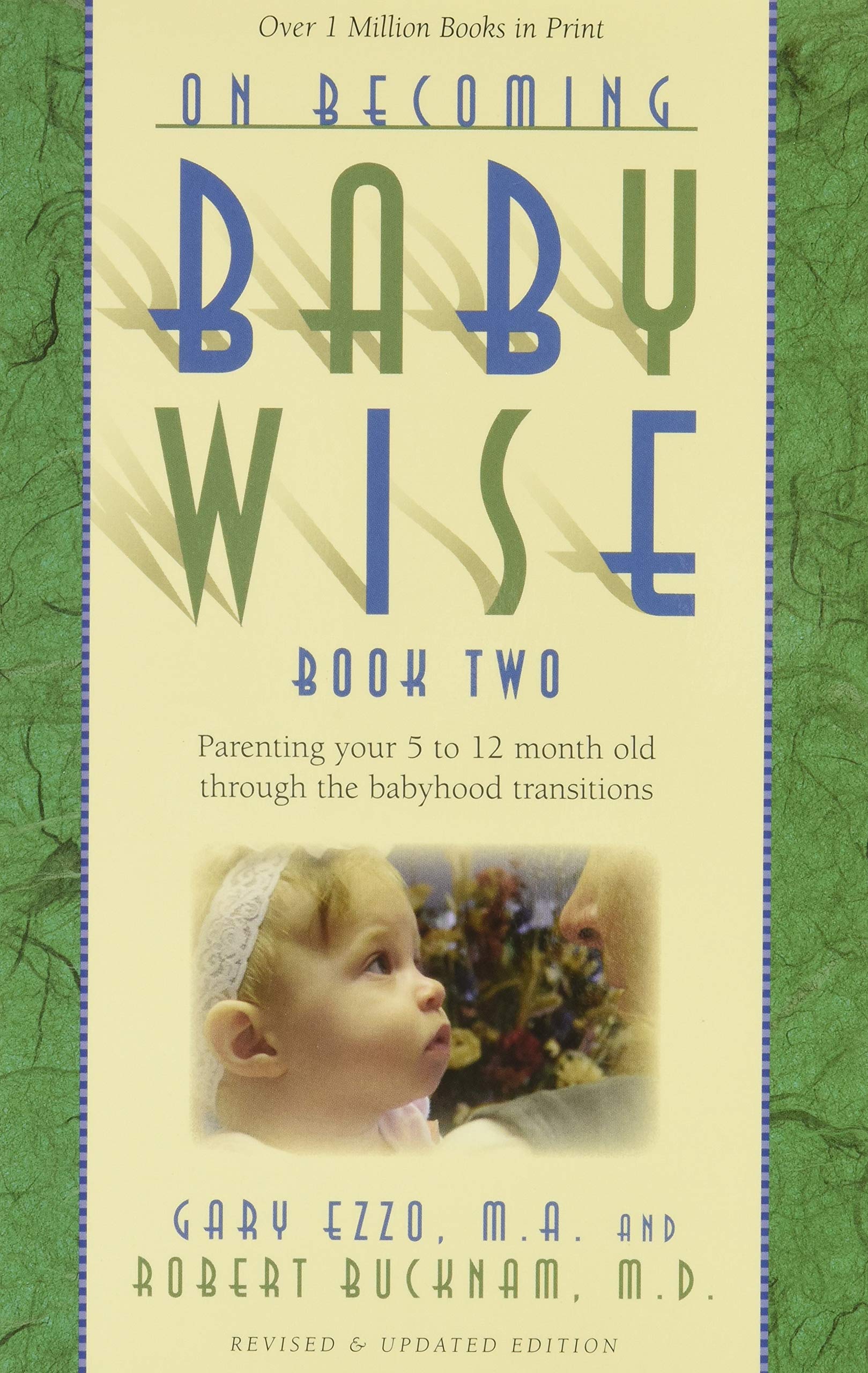 On Becoming Babywise, Book Two: Parenting Your Five to Twelve-Month-Old Through th