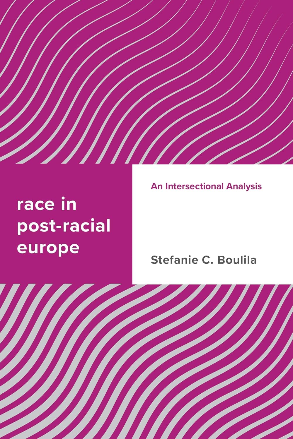 Race in Post-racial Europe: An Intersectional Analysis (Challenging Migration Studies)