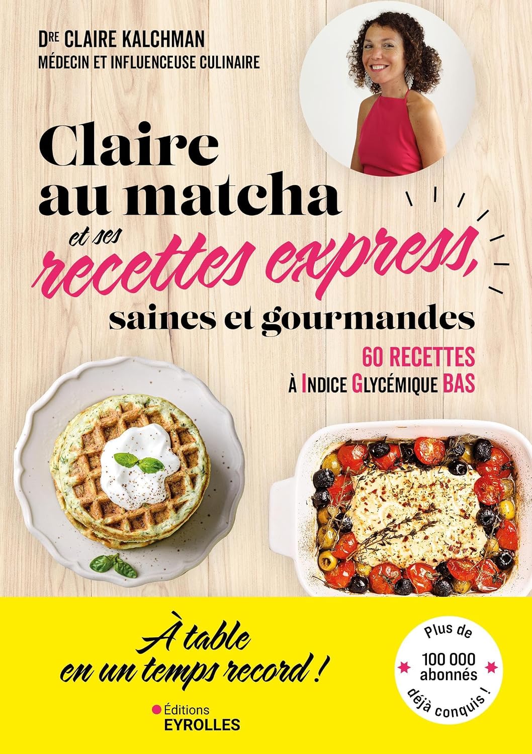 Claire au matcha et ses recettes express, saines et gourmandes: 60 recettes de lunch box, déjeuners, dîners, goûters et apéros à Indice glycémique bas visual 1