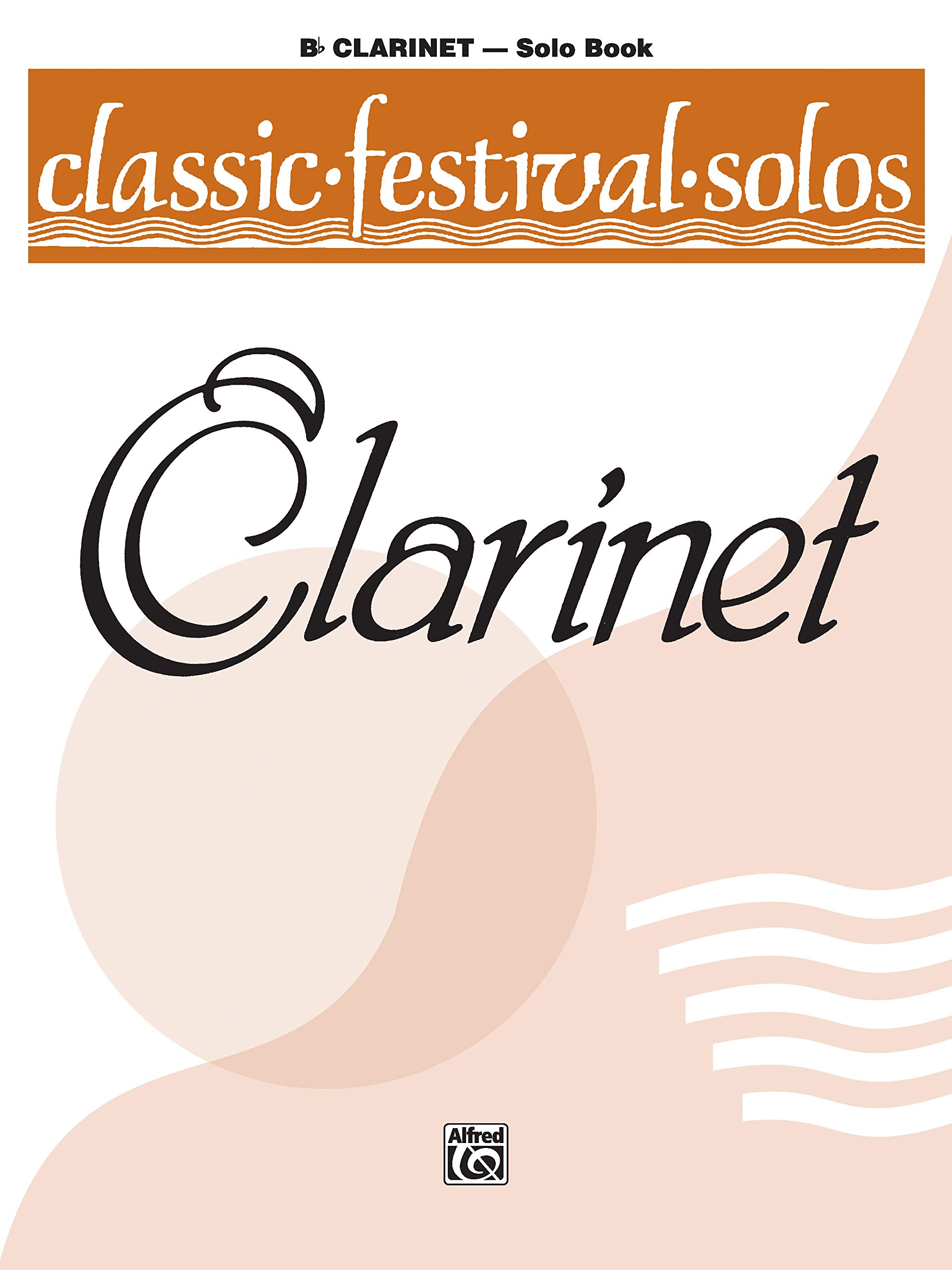 Classic Festival Solos (B-flat Clarinet), Vol 1: Solo Book (Classic Festival Solos, Vol 1)