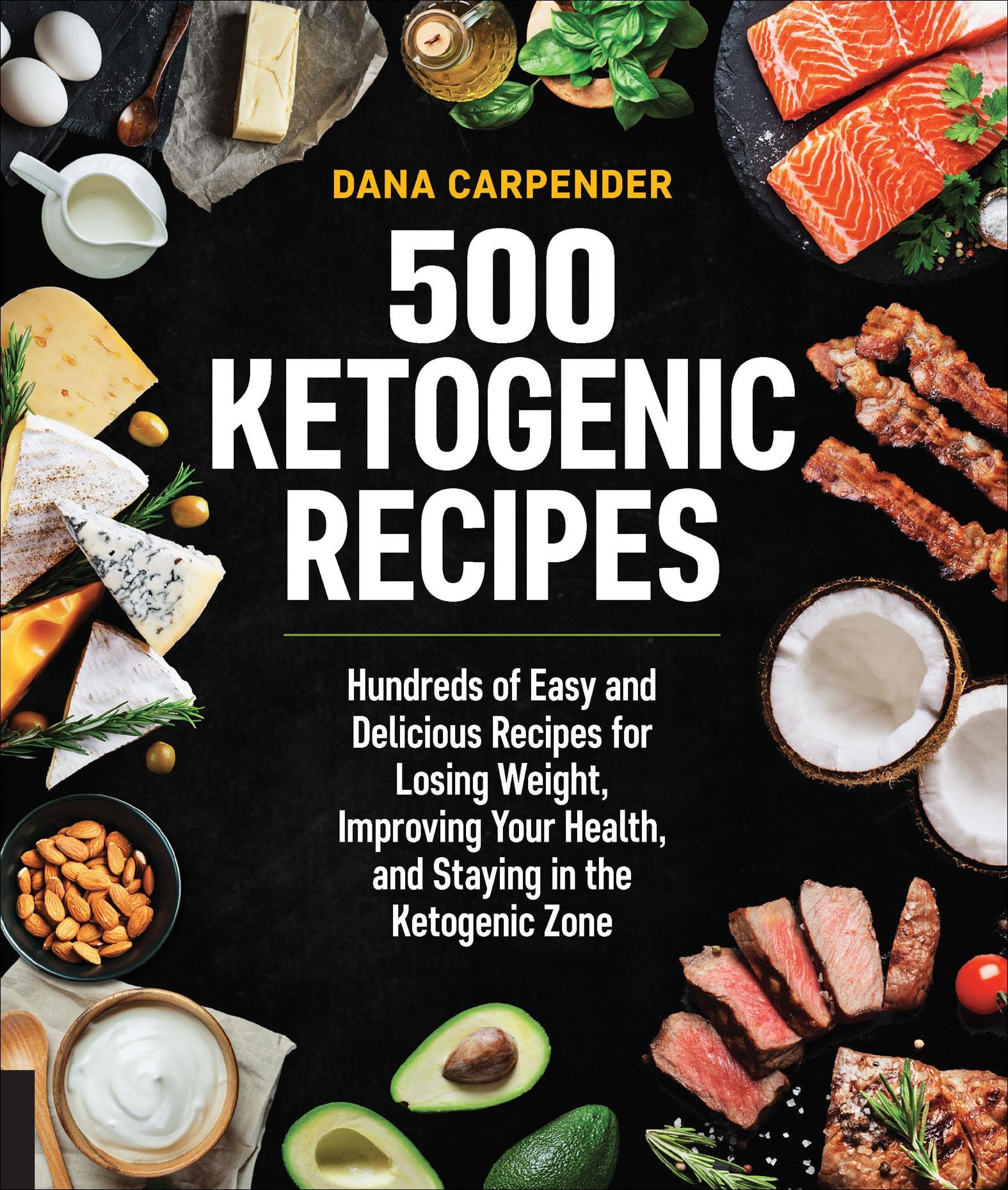 500 Ketogenic Recipes: Hundreds of Easy and Delicious Recipes for Losing Weight, Improving Your Health, and Staying in the Ketogenic Zone Kindle Edition