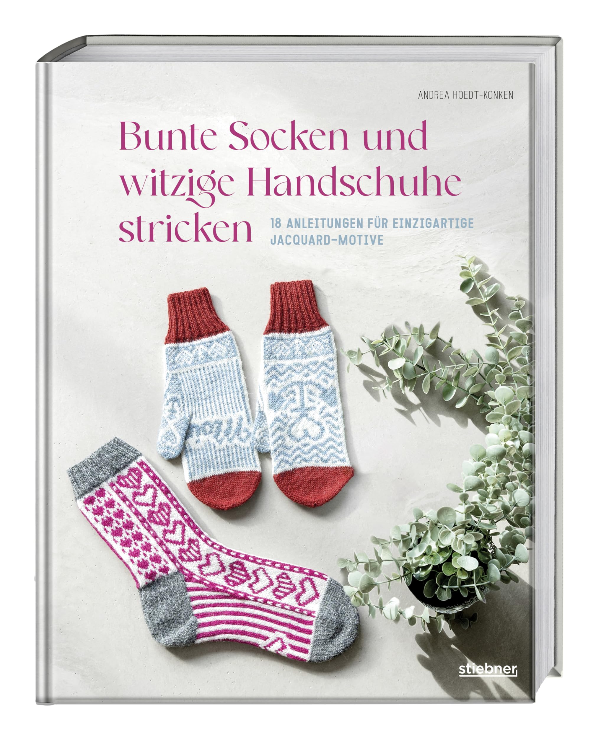 Bunte Socken und witzige Handschuhe stricken: 18 Anleitungen für einzigartige Jacquard-Motive. Lustige Motivsocken & Handschuhe mit Regenbogen, Katzen & Axolotl. Strickbuch mit bunten Strickideen