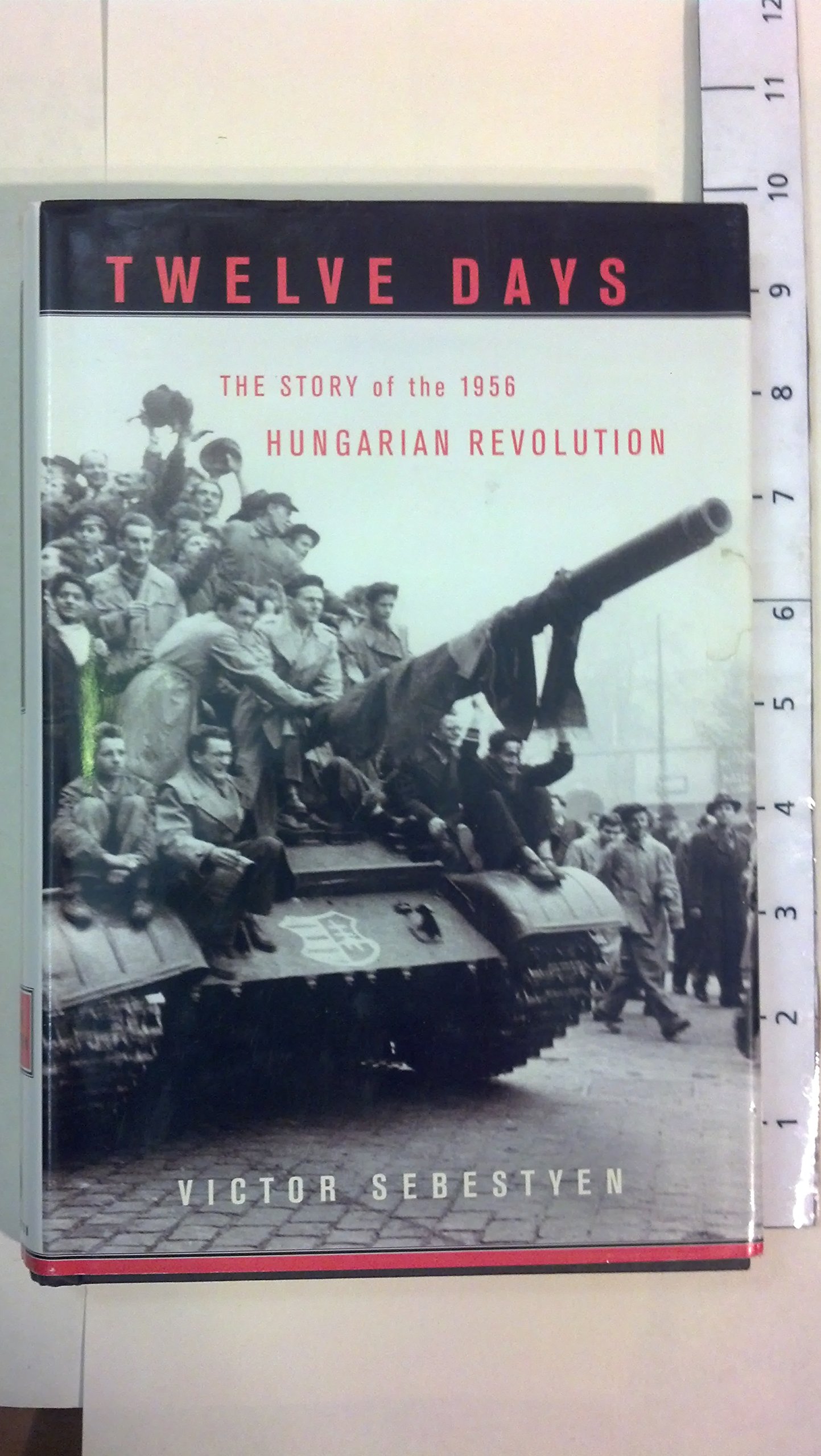 Twelve Days: The Story of the 1956 Hungarian Revolution