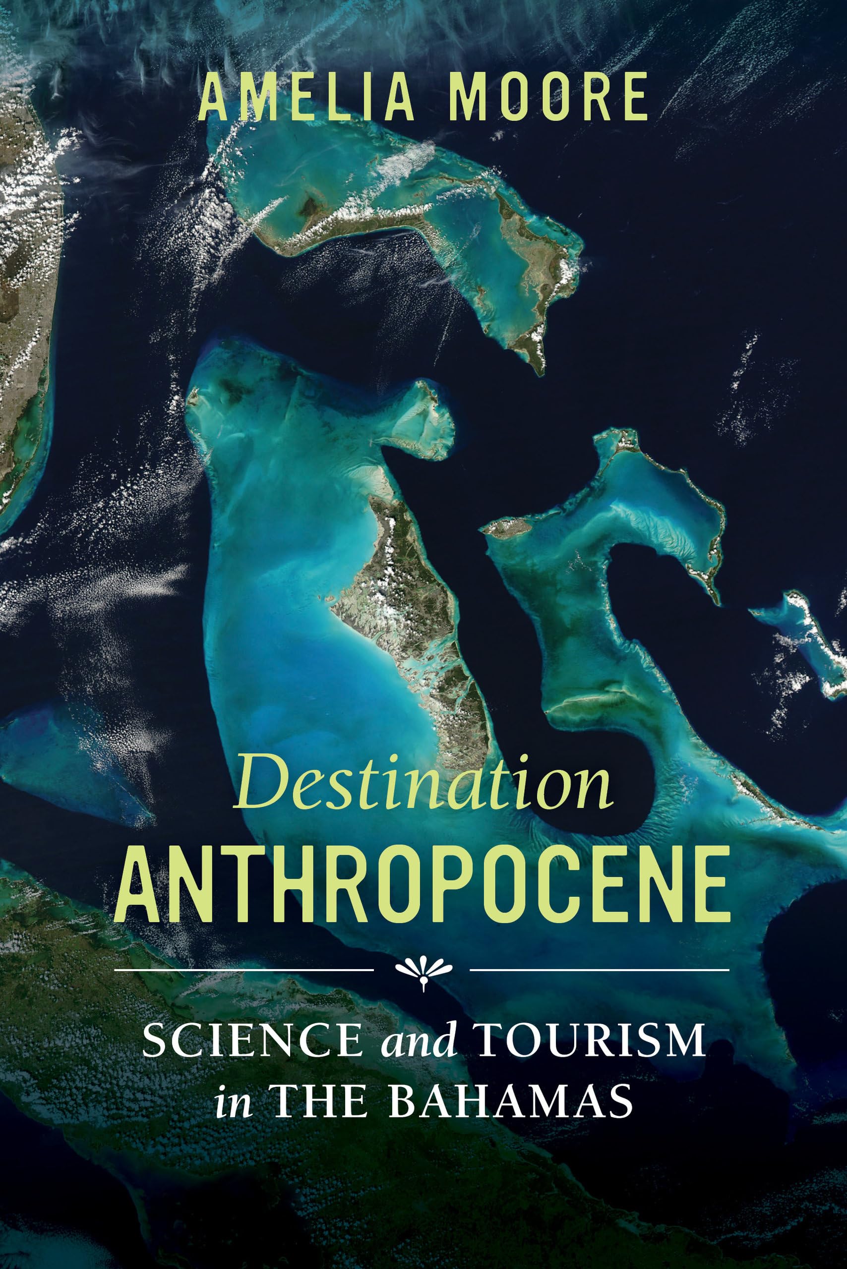 Destination Anthropocene: Science and Tourism in The Bahamas: 7 (Critical Environments: Nature, Science, and Politics)