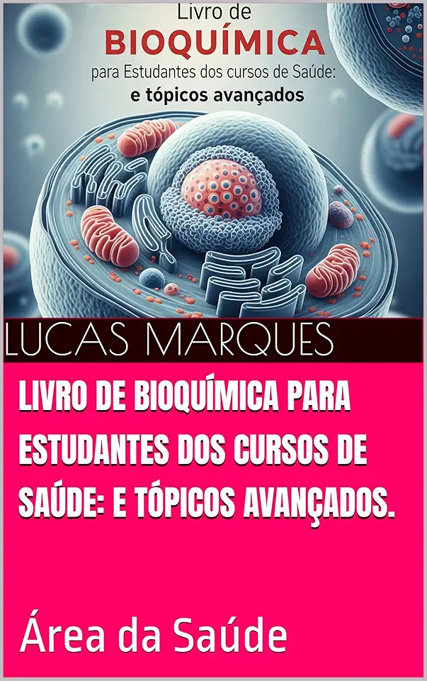 Livro de Bioquímica para Estudantes dos cursos de Saúde: e tópicos avançados.: Área da Saúde