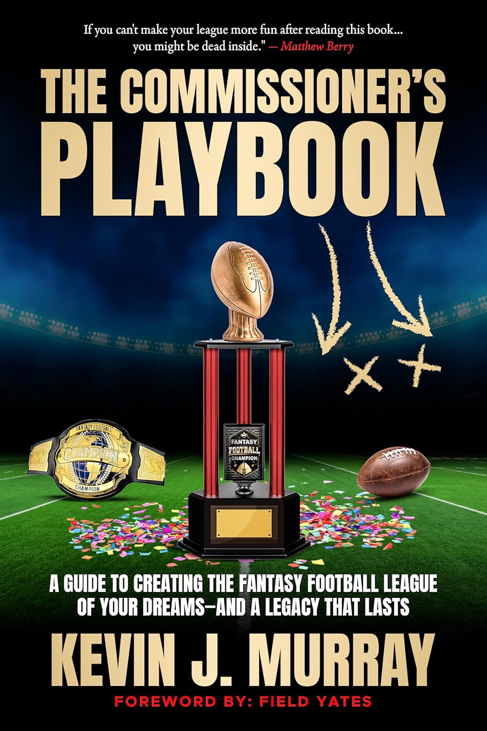 The Commissioner's Playbook: A Guide to Creating the Fantasy Football League of Your Dreams—And a Legacy That Lasts      Kindle Edition