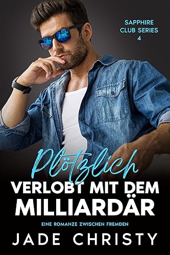 Plötzlich verlobt mit dem Milliardär: Eine Romanze zwischen Fremden (Saphirclub-Serie 4)