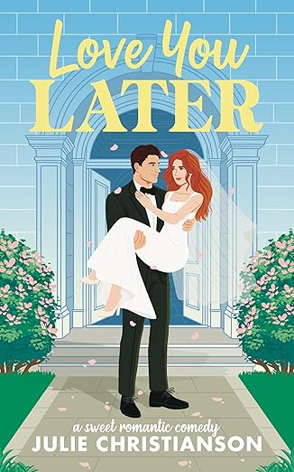 Love You Later by Julie Christianson: Book Review