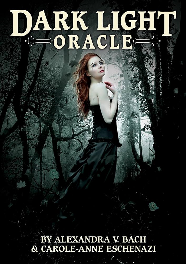 Dark Light Oracle: Eschenazi, Carole-Anne, V. Bach, Alexandra