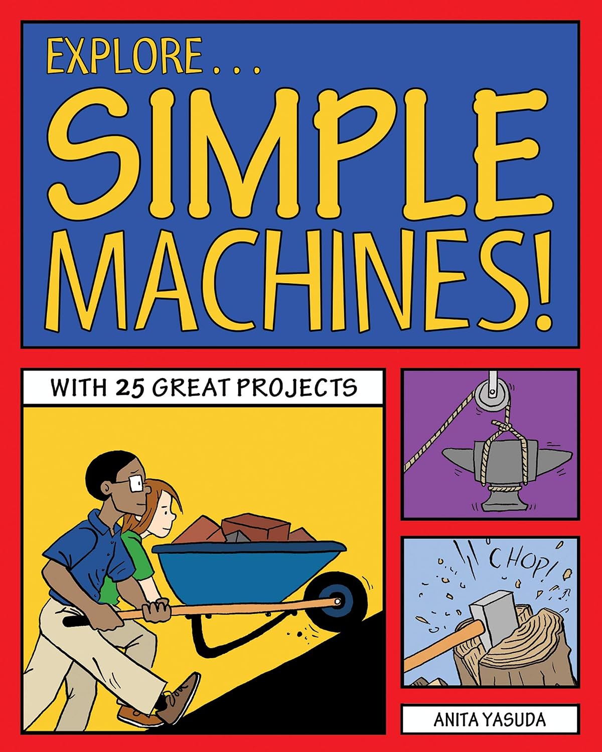 Amazon | Explore Simple Machines! (Explore Your World) | Yasuda, Anita ...