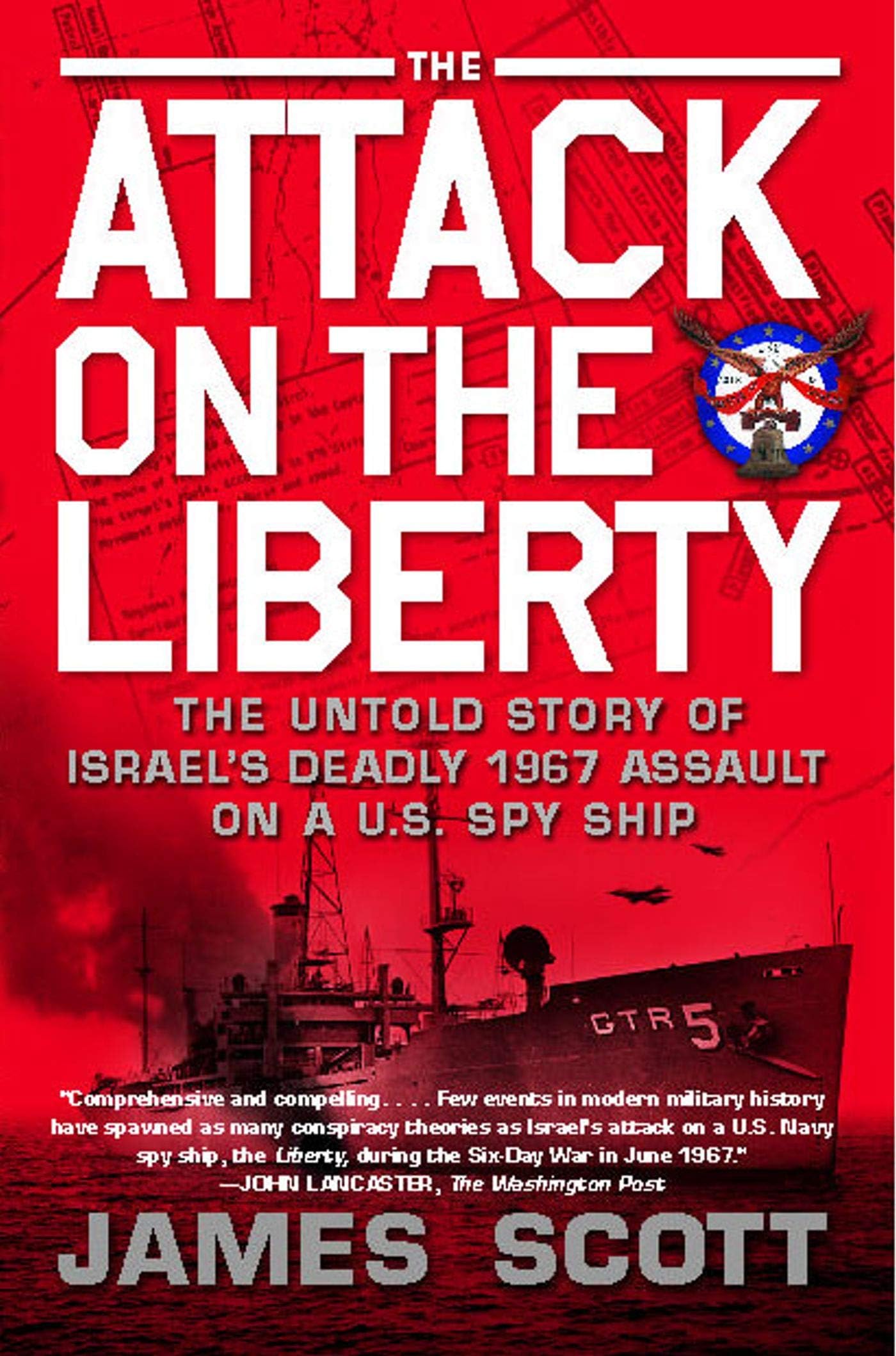 The Attack on the Liberty: The Untold Story of Israel's Deadly 1967 Assault on a U.S. Spy Ship Paperback โ 6 July 2010