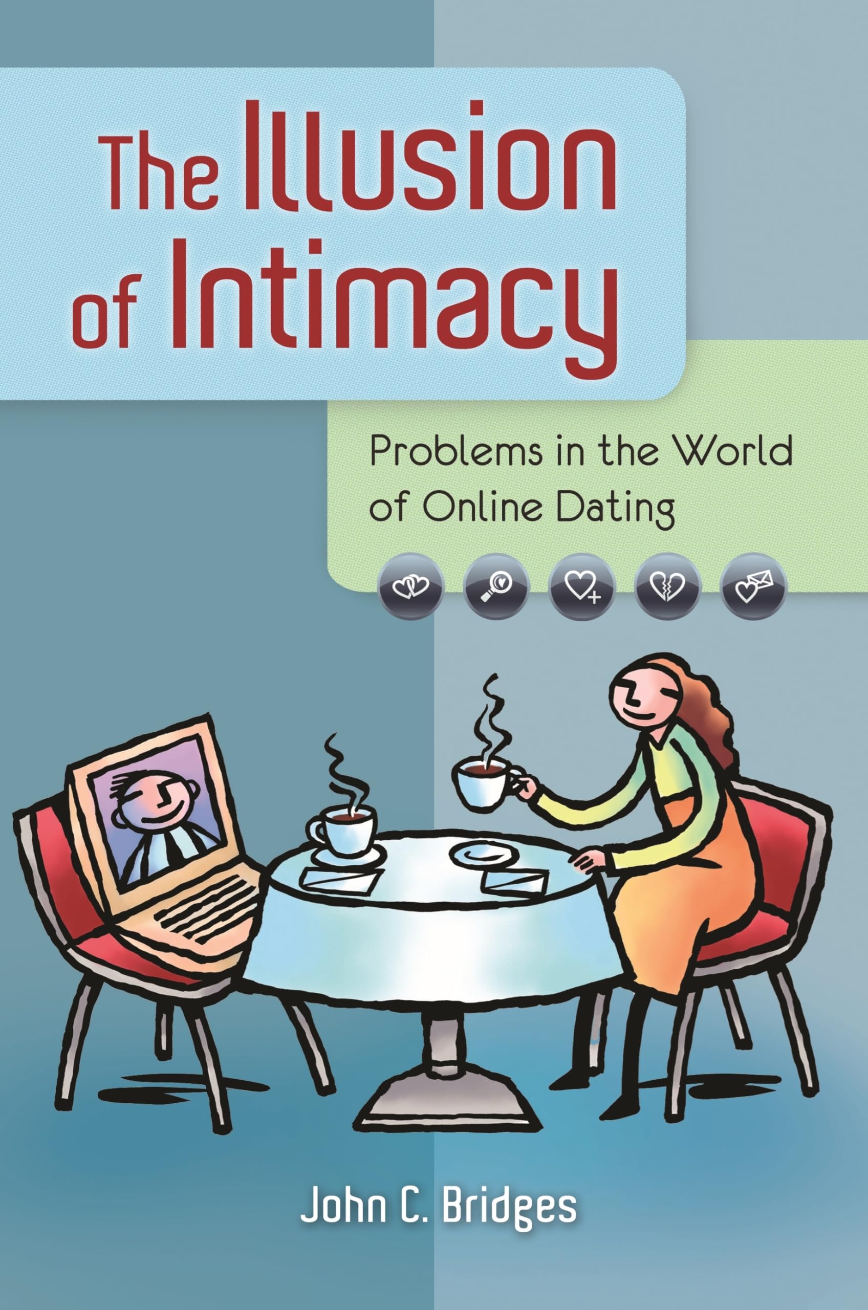 Buy The Illusion of Intimacy: Problems in the World of Online Dating — BookShops.in