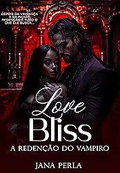 Love Bliss: A Redenção do Vampiro (Lua de Sangue Livro 3)