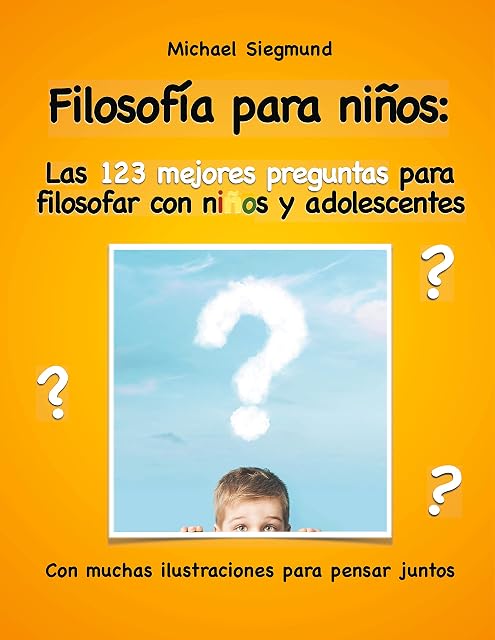 Portada de Filosofía para niños: Las 123 mejores preguntas para filosofar con niños y adolescentes: Con muchas ilustraciones para pensar juntos