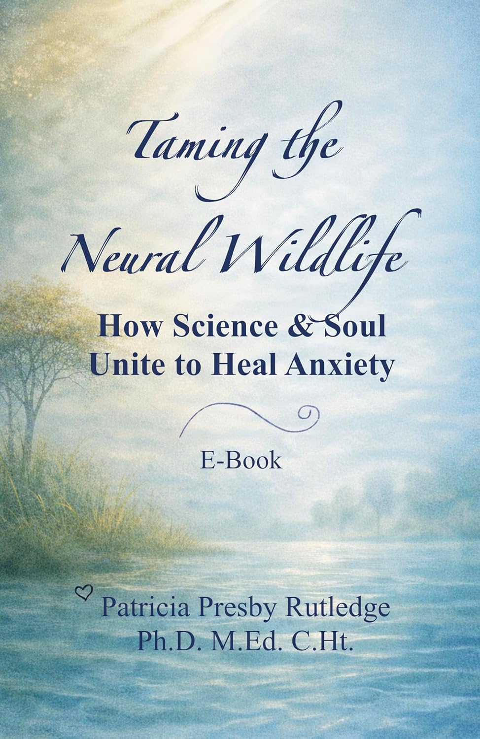 Taming the Neural Wildlife: How Science and Soul Unite to Heal Anxiety      Kindle Edition