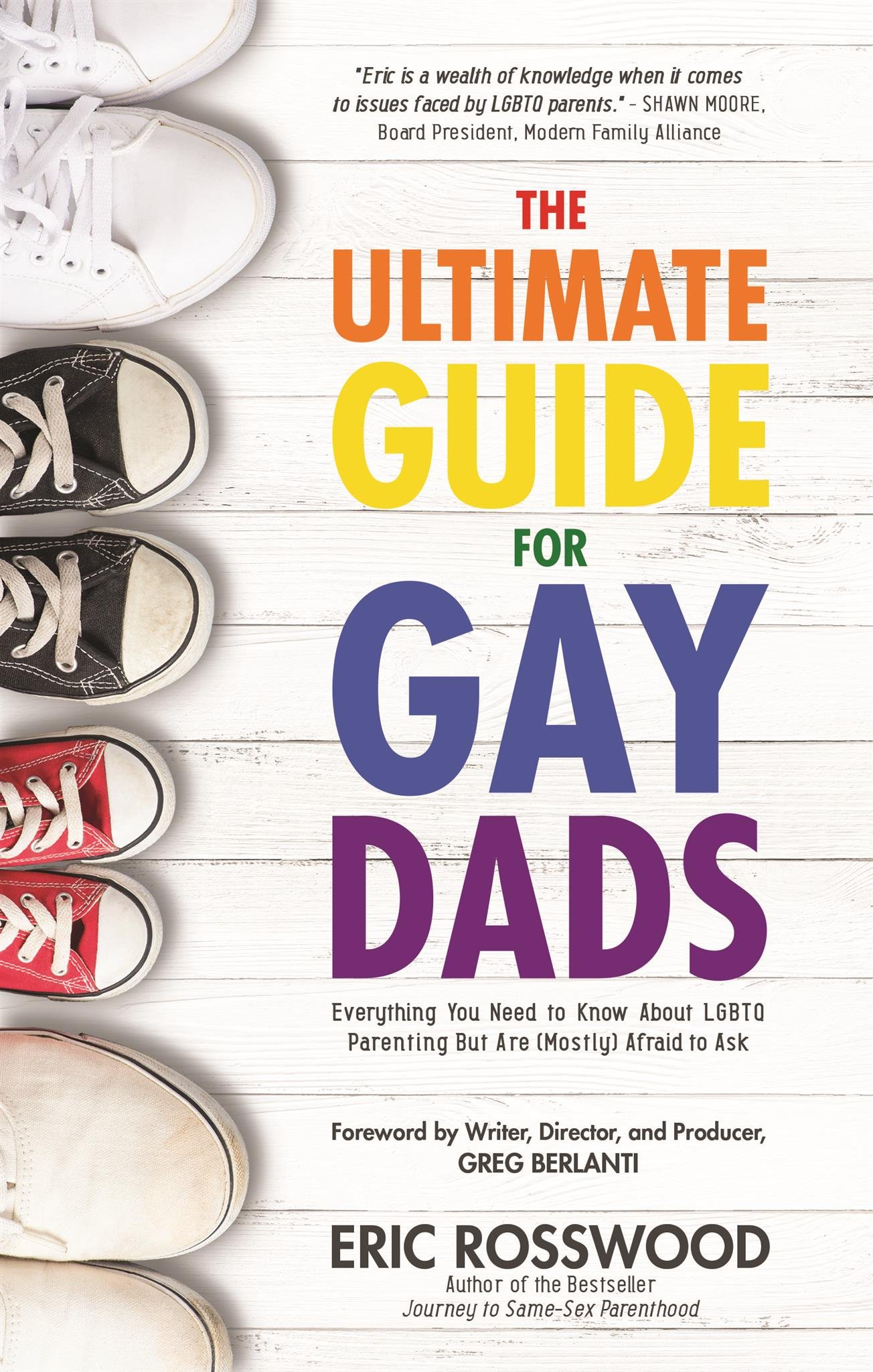 The Ultimate Guide for Gay Dads: Everything You Need to Know About LGBTQ Parenting But Are (Mostly) Afraid to Ask (A Happy Father's Day Gift)