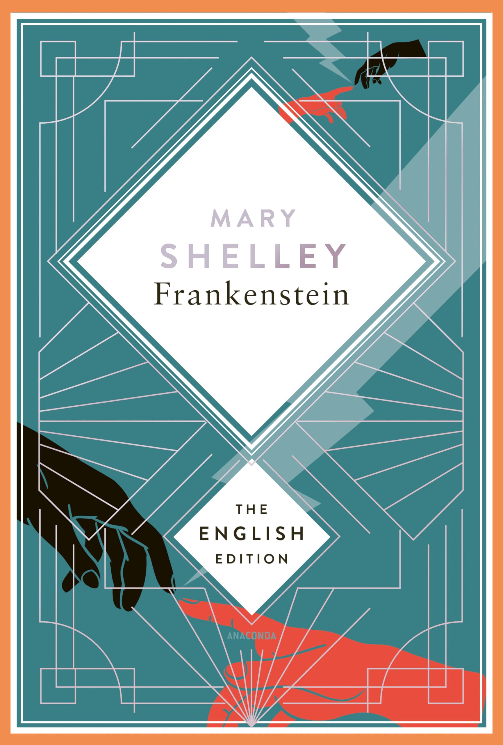 Shelley - Frankenstein, or the Modern Prometheus. 1831 revised english Edition: A special edition hardcover embossed with silver foil