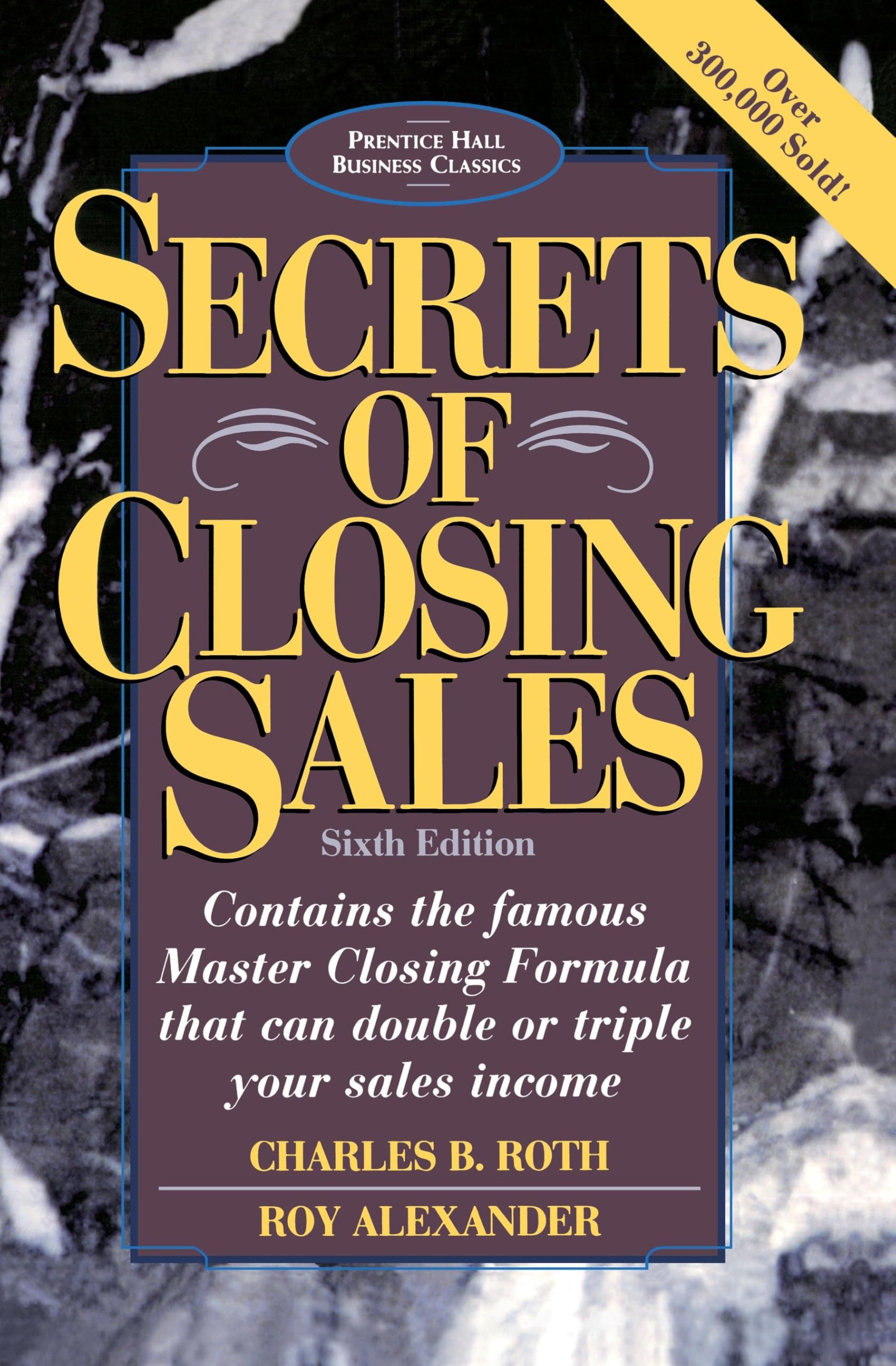 Secrets of Closing Sales: 6th Edition; Business - paperback, Roth, 9780136715122
