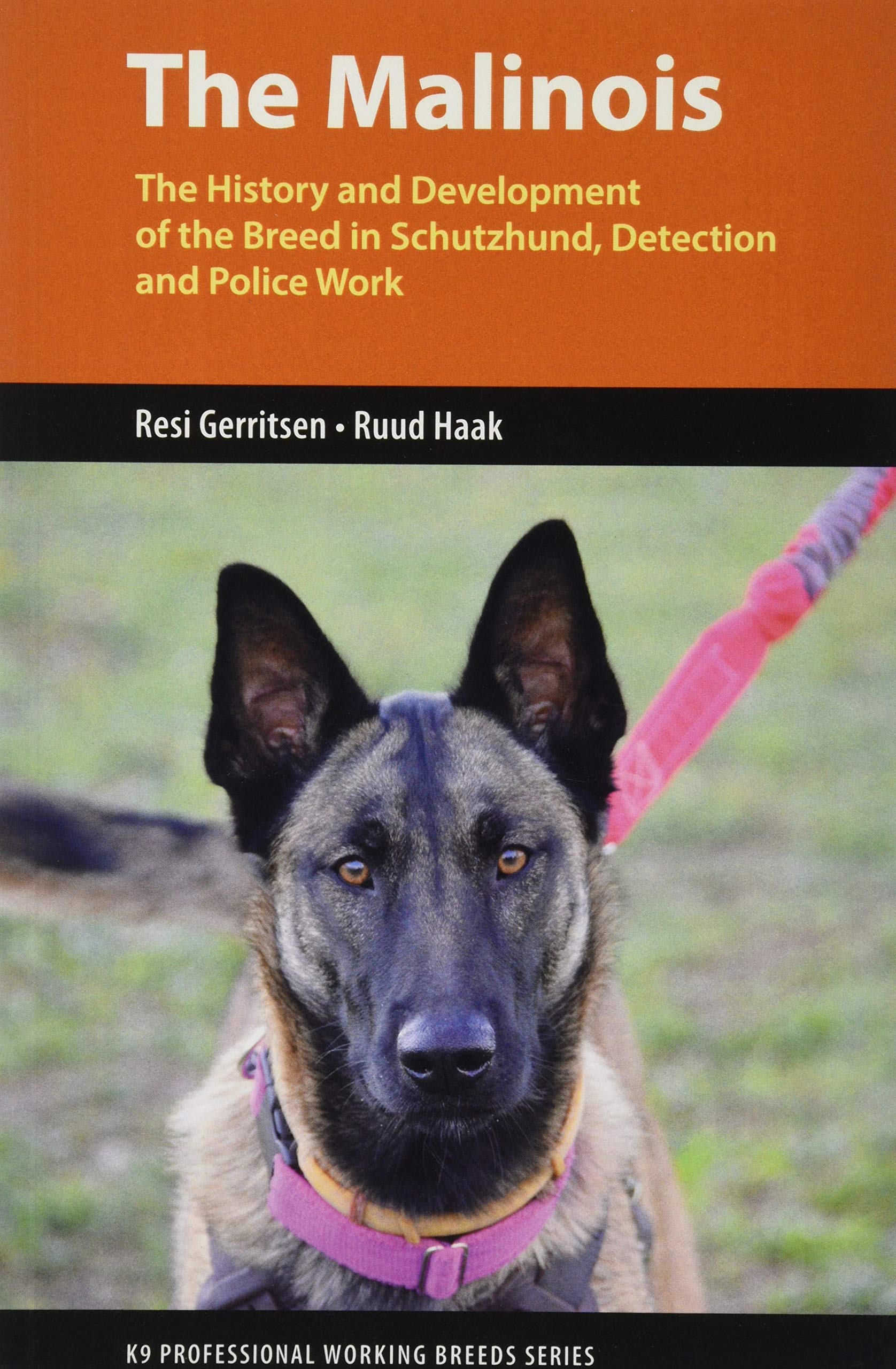 The Malinois: The History and Development of the Breed In Tracking, Detection and Police Work