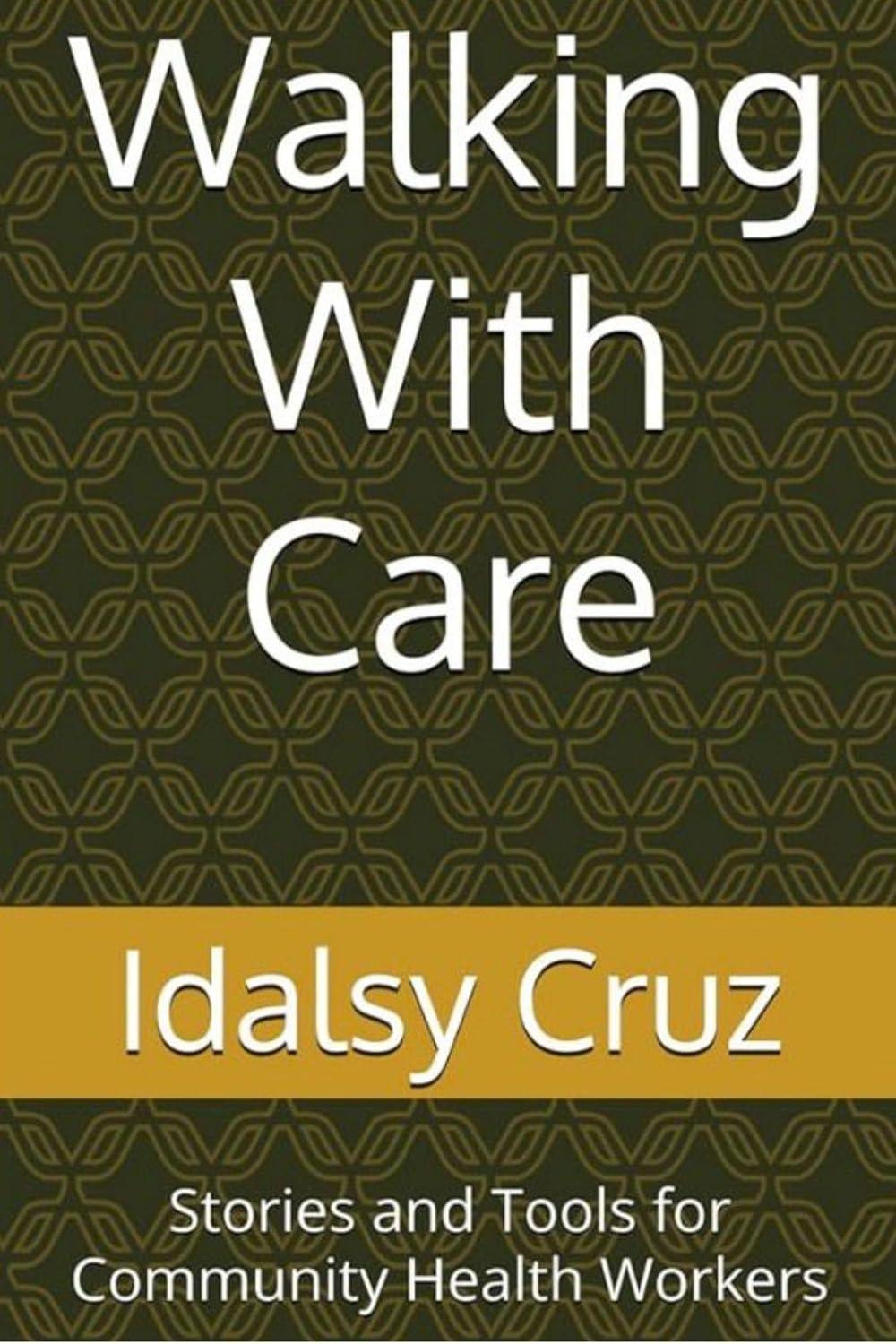 Walking With Care: Stories and Tools for Community Health Workers