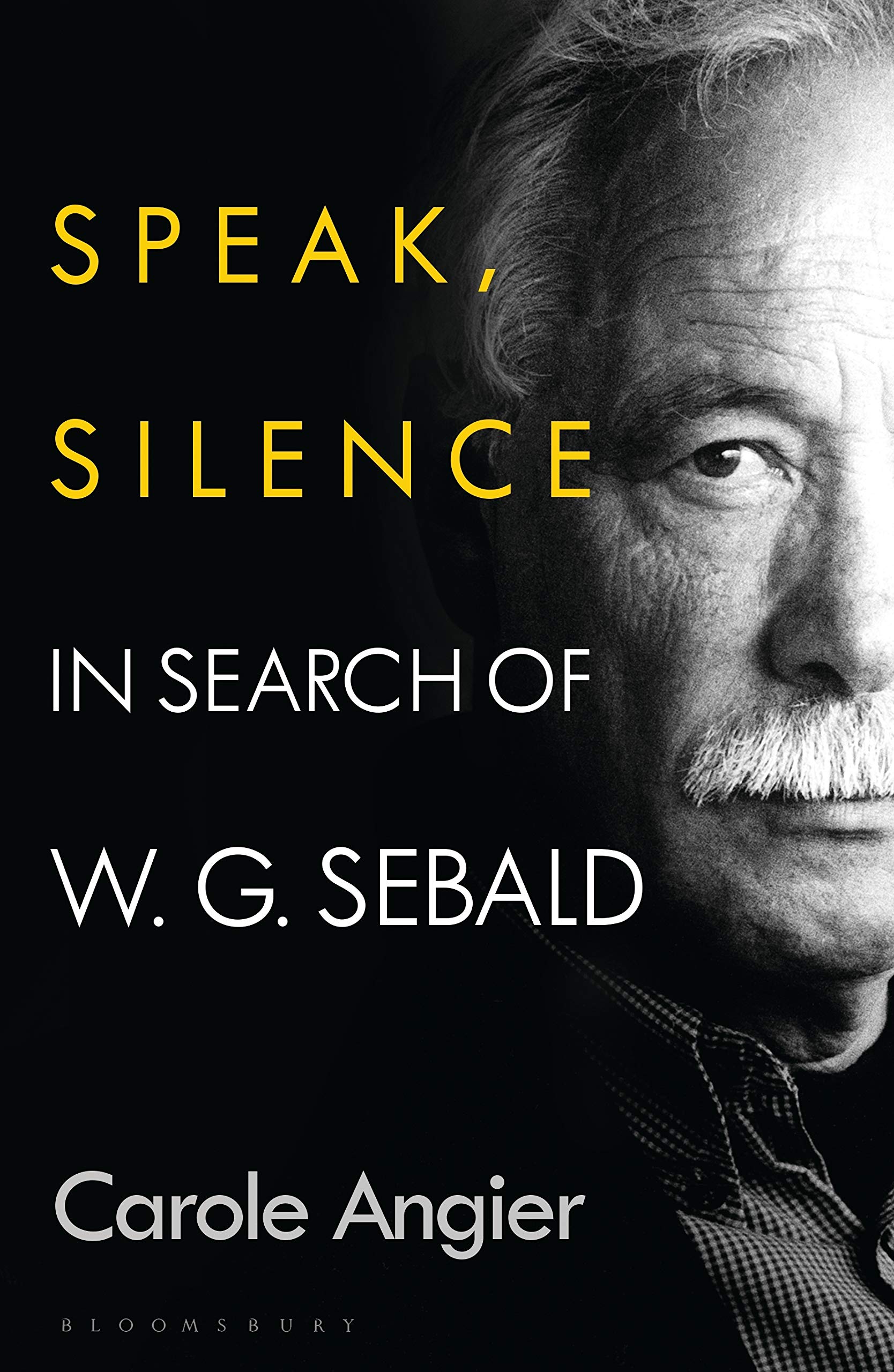 Speak, Silence: In Search of W. G. Sebald. Carole Angier SIGNED COPY FE HB 2021