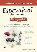 Espanhol Avançado Fácil e Passo a Passo: Domine a Gramática Para um Conhecimento Avançado em Espanhol
