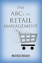 The ABCs of Retail Management: The Handbook for Retail Store Executives, Managers, and Small Business Owners