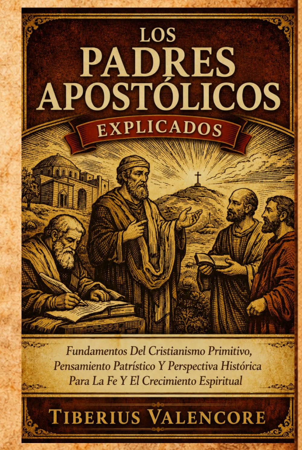 Los Padres Apostólicos Explicados: Fundamentos Del Cristianismo Primitivo, Pensamiento Patrístico Y Perspectiva Histórica Para La Fe Y El Crecimiento Espiritual