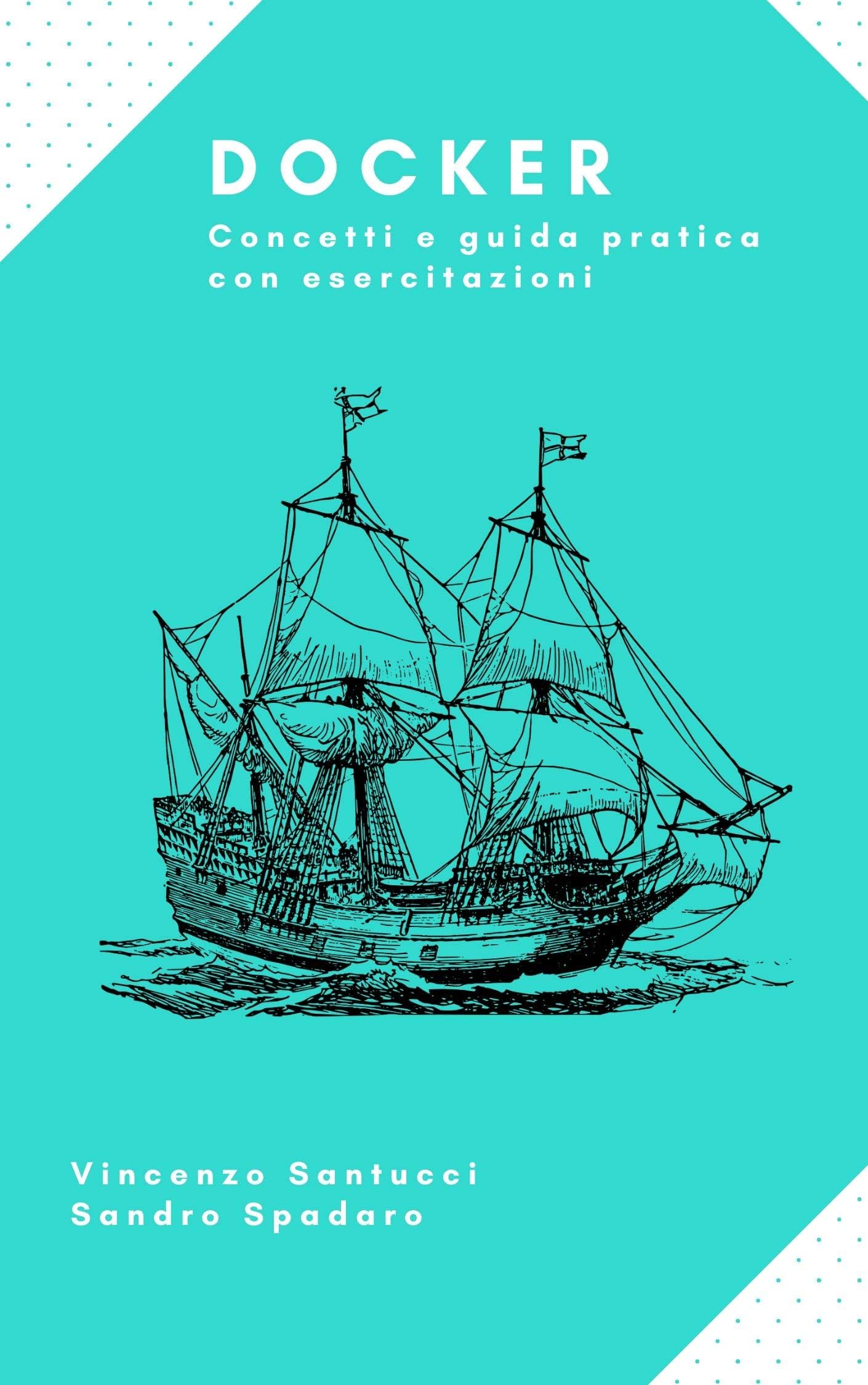 Docker: Concetti e guida pratica con esercitazioni (Italian Edition)