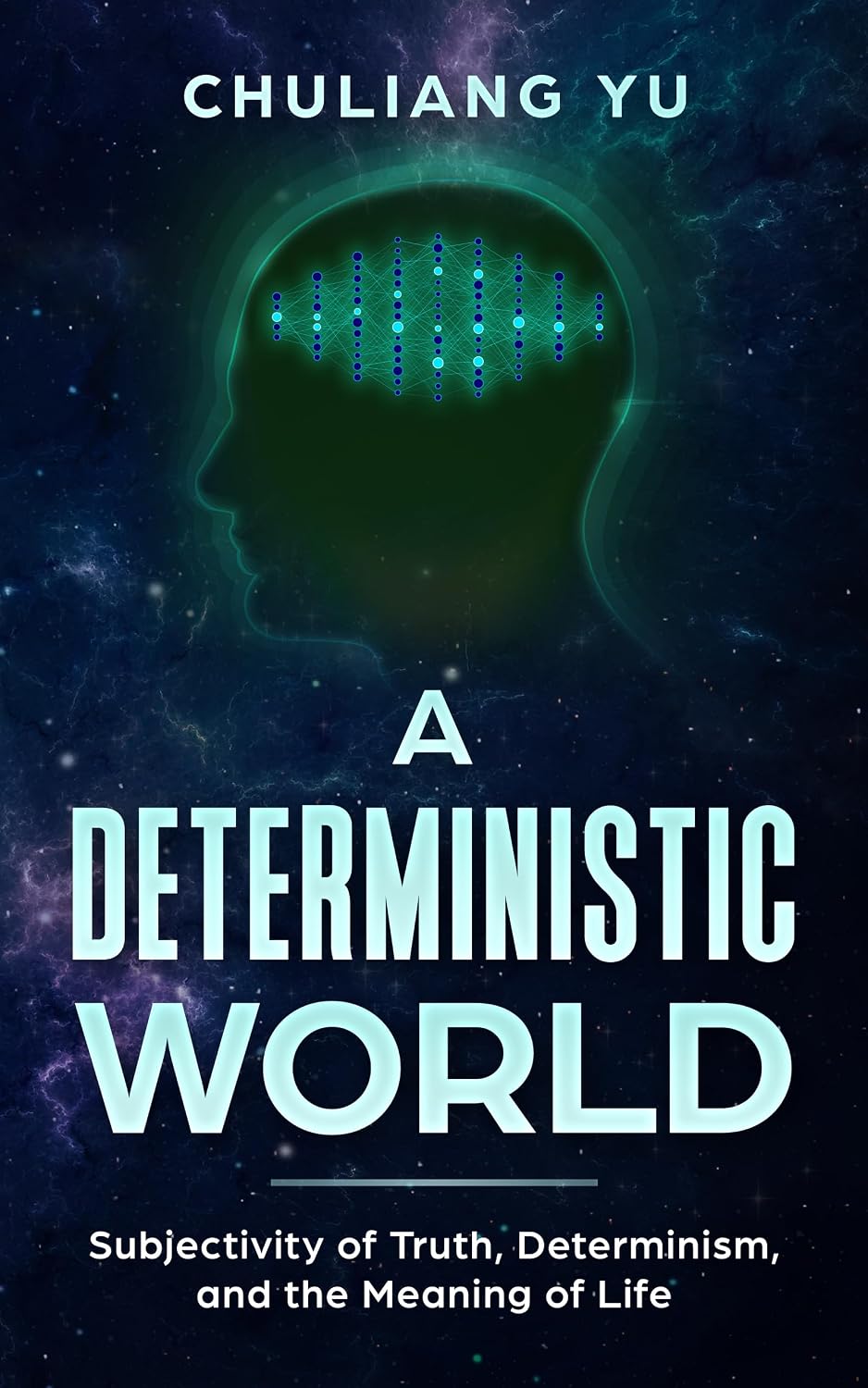 A Deterministic World: Subjectivity of Truth, Determinism, and the Meaning of Life