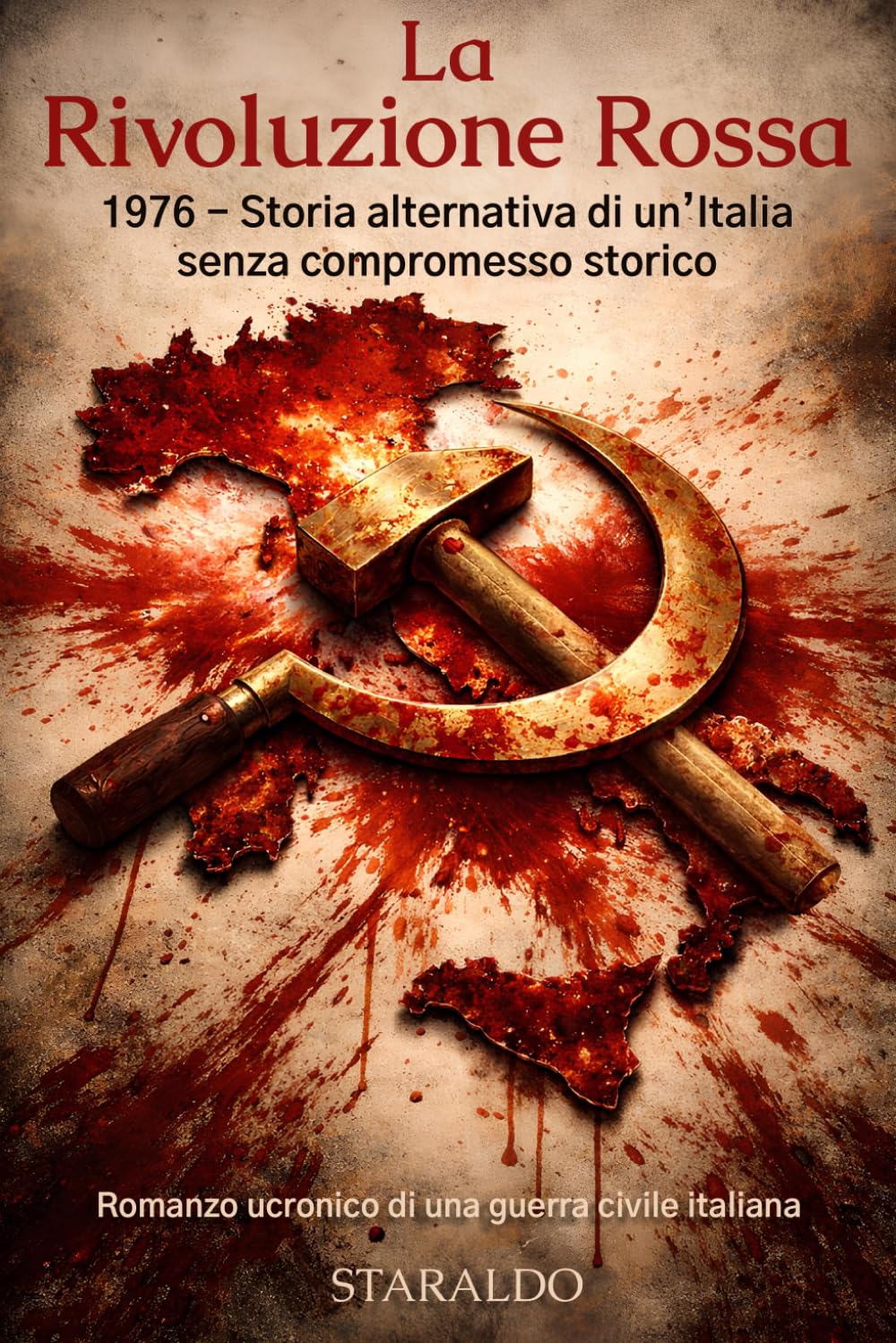 La rivoluzione rossa: 1976. Storia alternativa di un’Italia senza compromesso storico. Romanzo ucronico di una guerra civile italiana