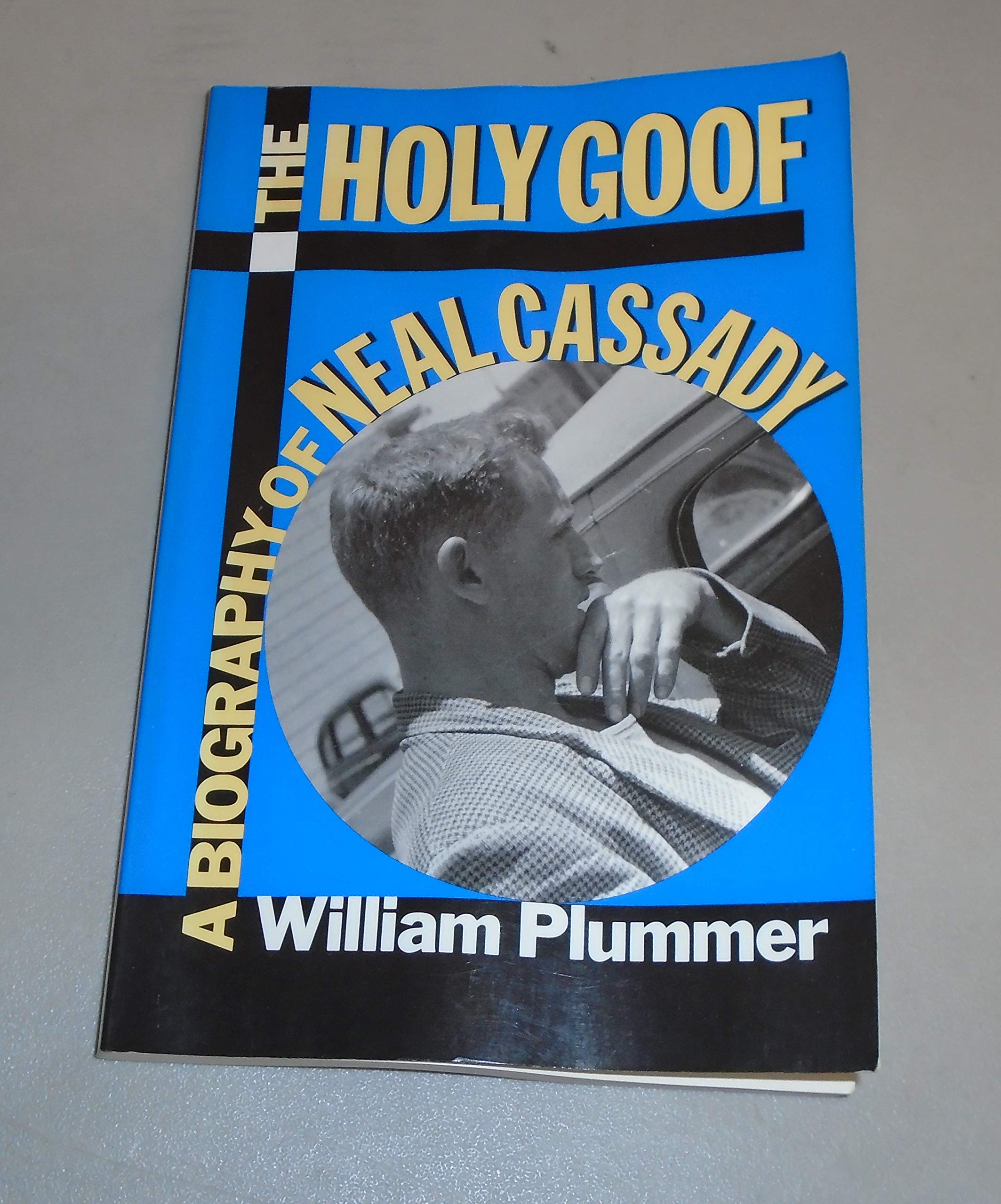 The Holy Goof: A Biography of Neal Cassady