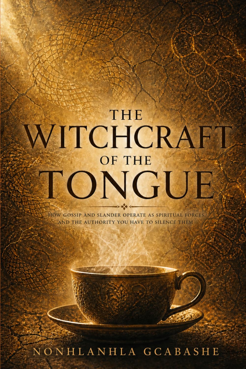 The Witchcraft of the Tongue: How gossip and slander operate as spiritual forces, and the authority you have to silence them
