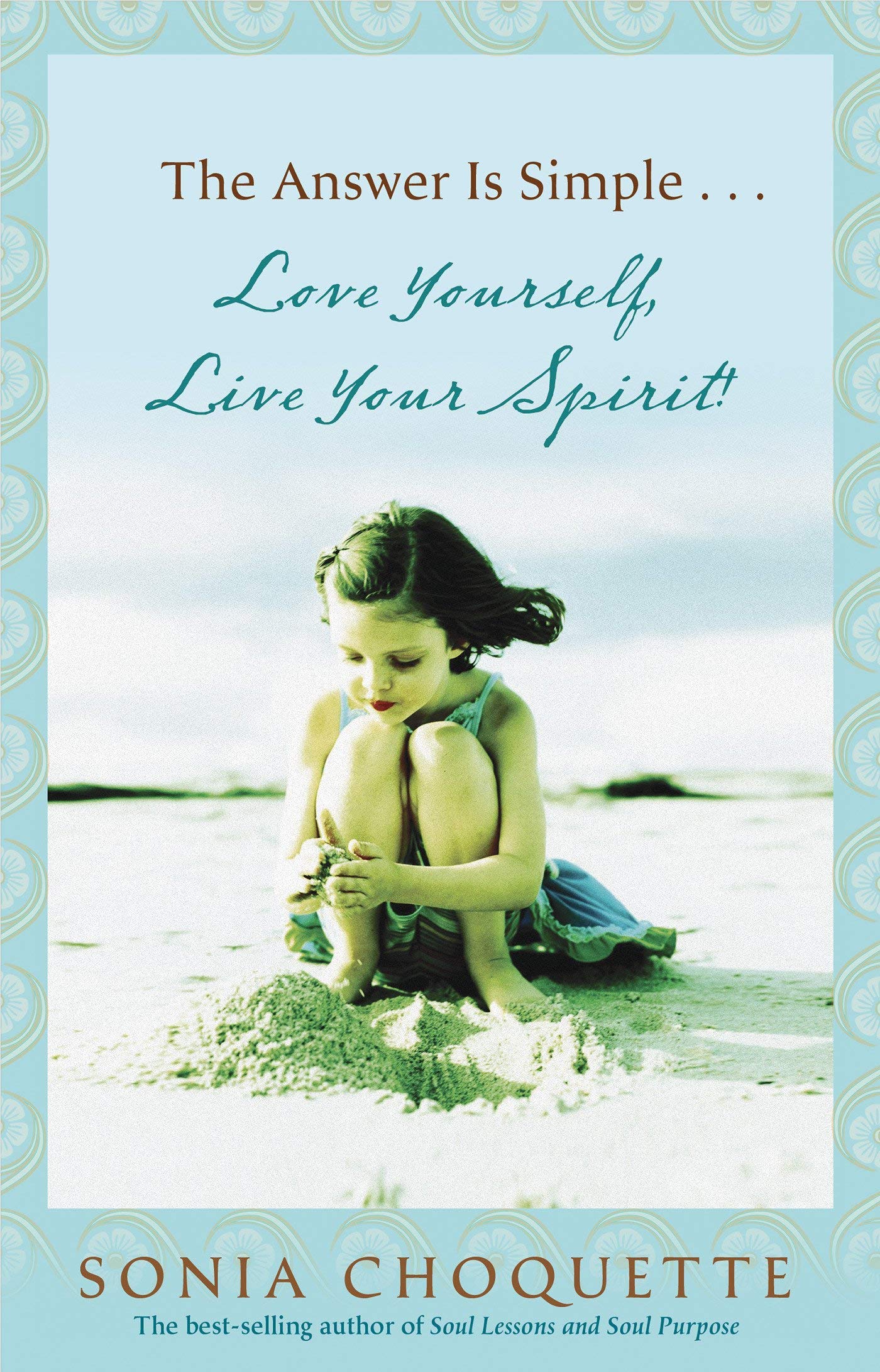 The Answer Is Simple: Love Yourself, Live Your Spirit!: Choquette, Sonia:  9781401917371: Books - Amazon.ca