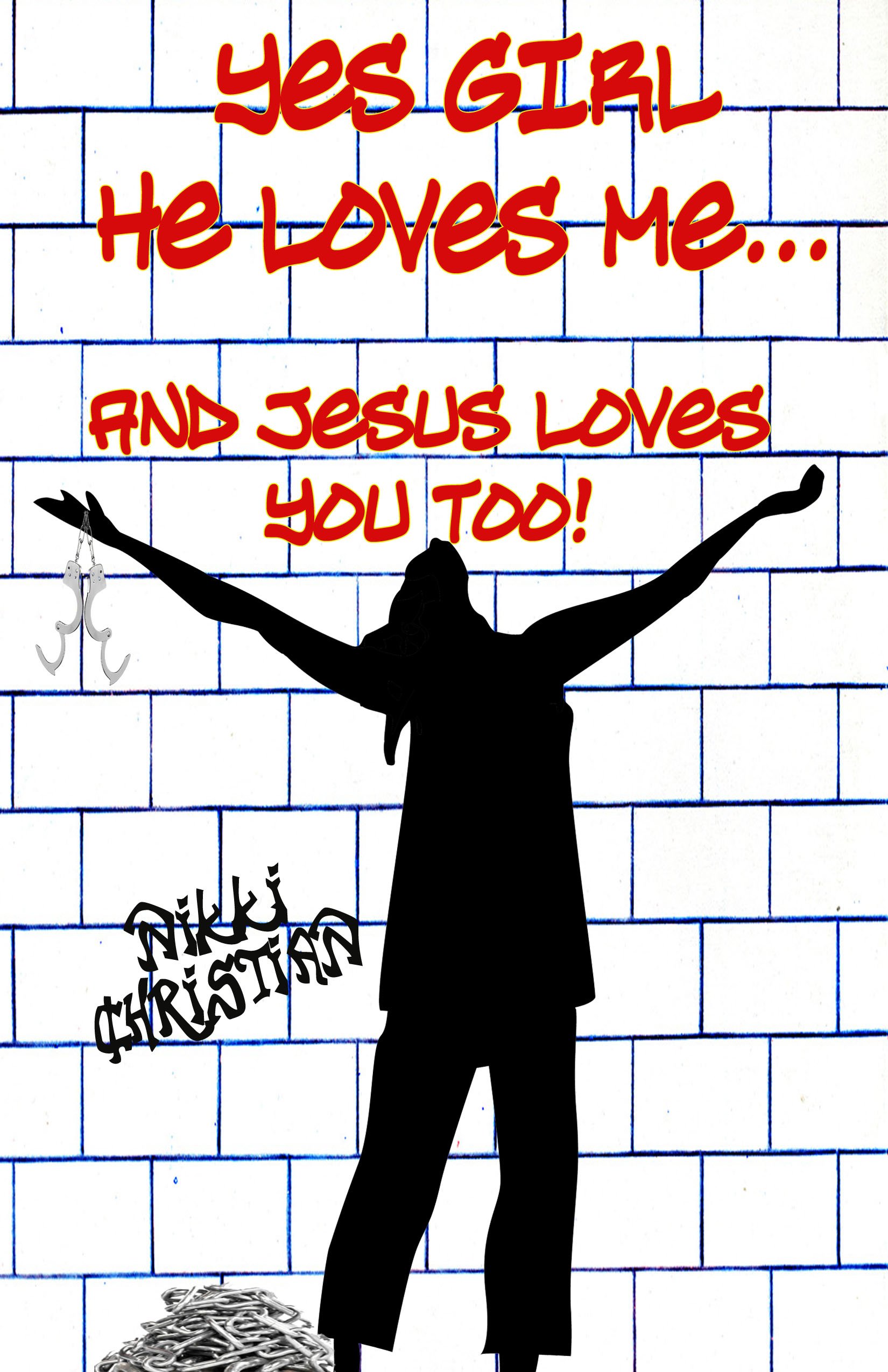 Yes Girl He Loves Me and Jesus Loves You Too!