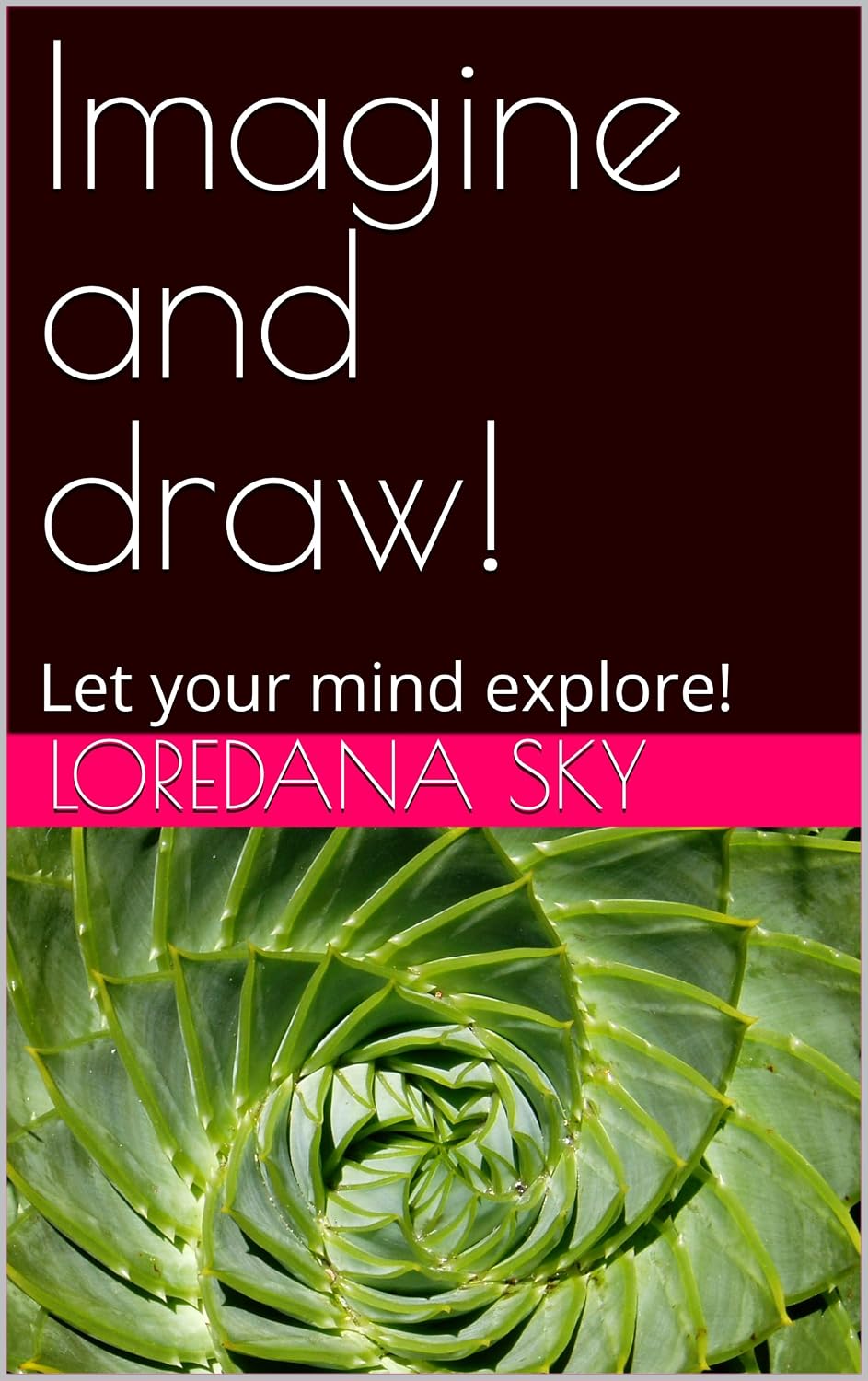 Imagine and draw!: Let your mind explore!