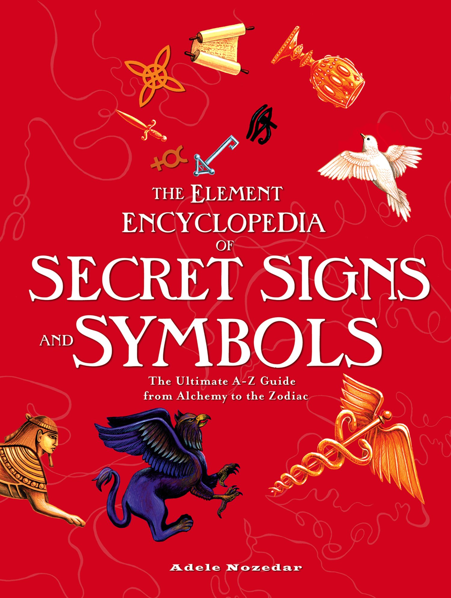 Buy The Element Encyclopedia of Secret Signs and Symbols: The Ultimate