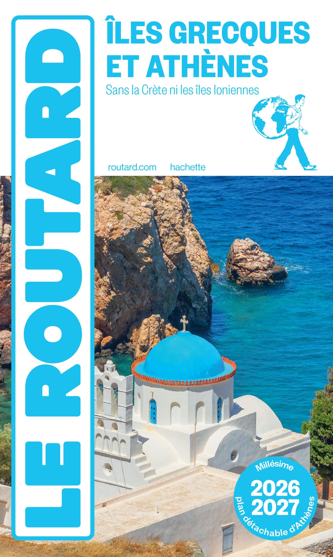 Guide du Routard Îles grecques et Athènes 2026/27: Sans la Crète ni les îles Ioniennes