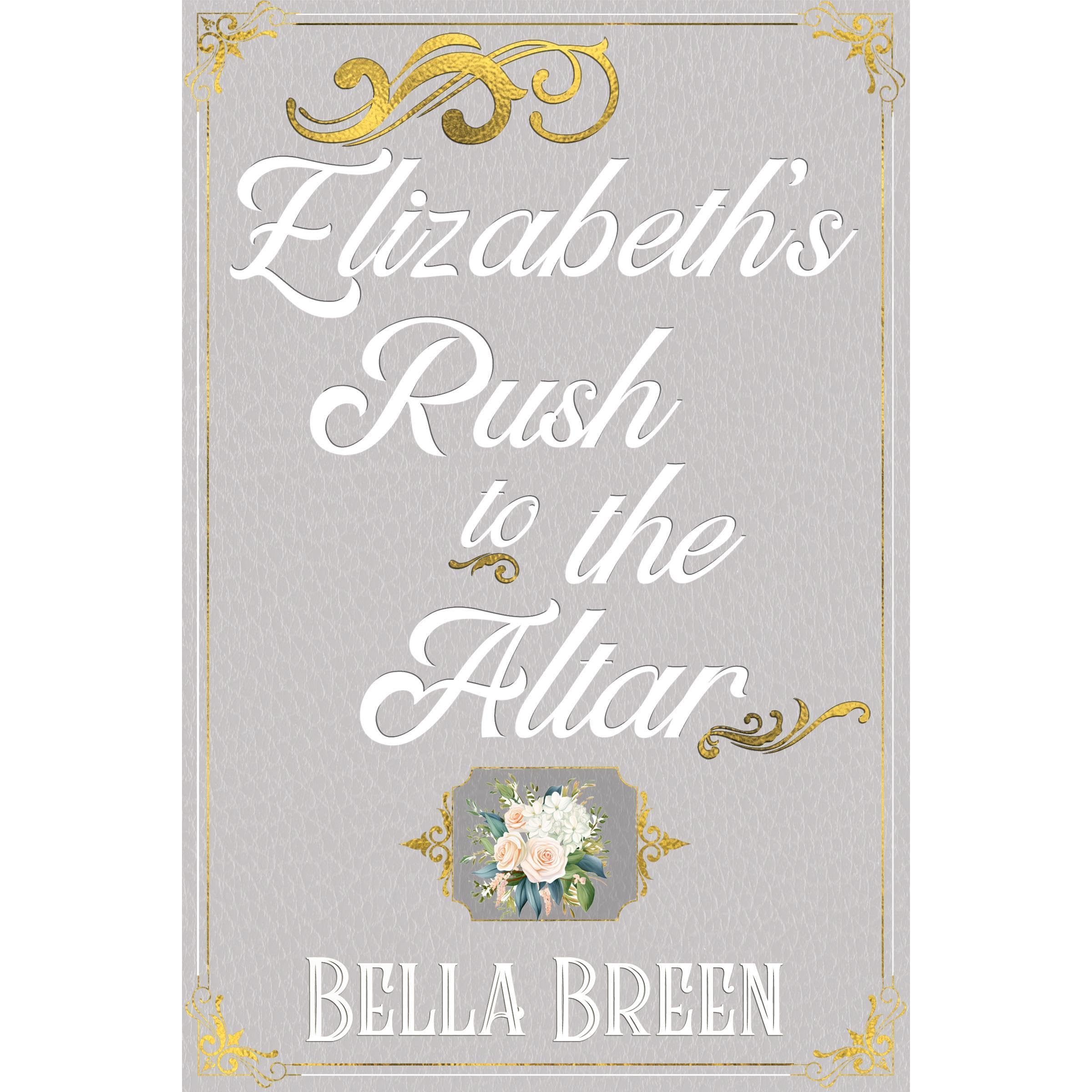 Elizabeth’s Rush to the Altar
