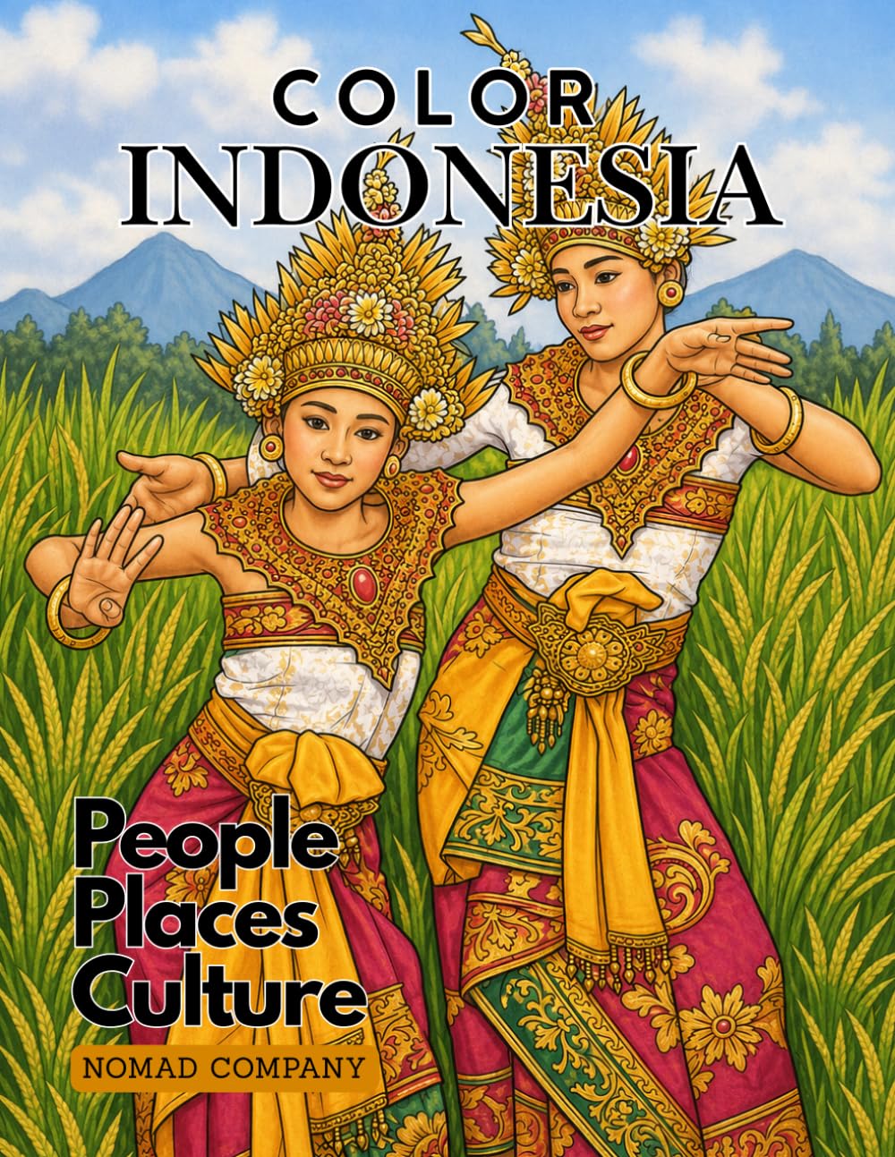 Color Indonesia- People, Places Culture (A Coloring Book for Adults and Travel Enthusiasts) (Travel Asia Coloring Books)