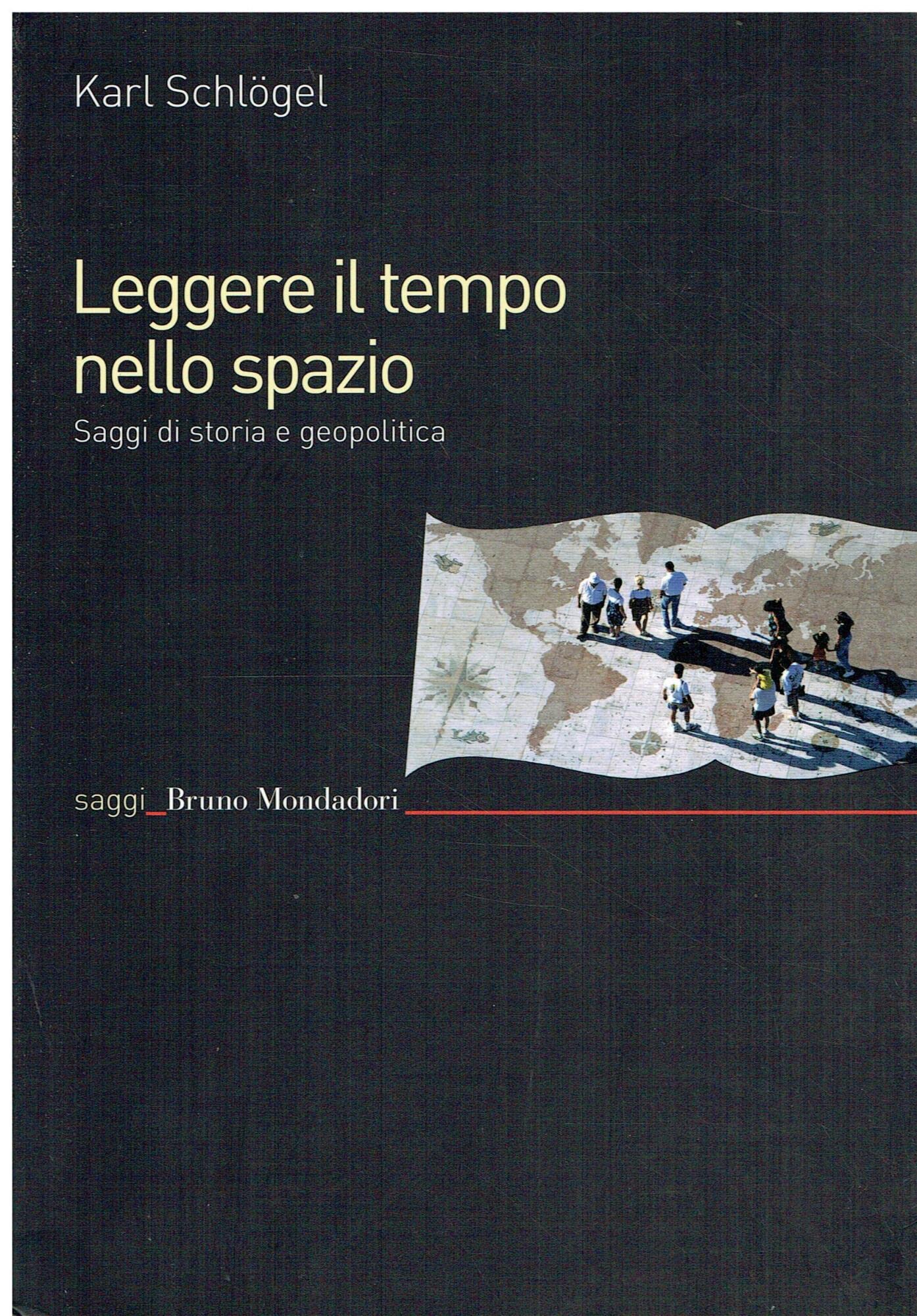 Leggere il tempo nello spazio. Saggi di storia e geopolitica